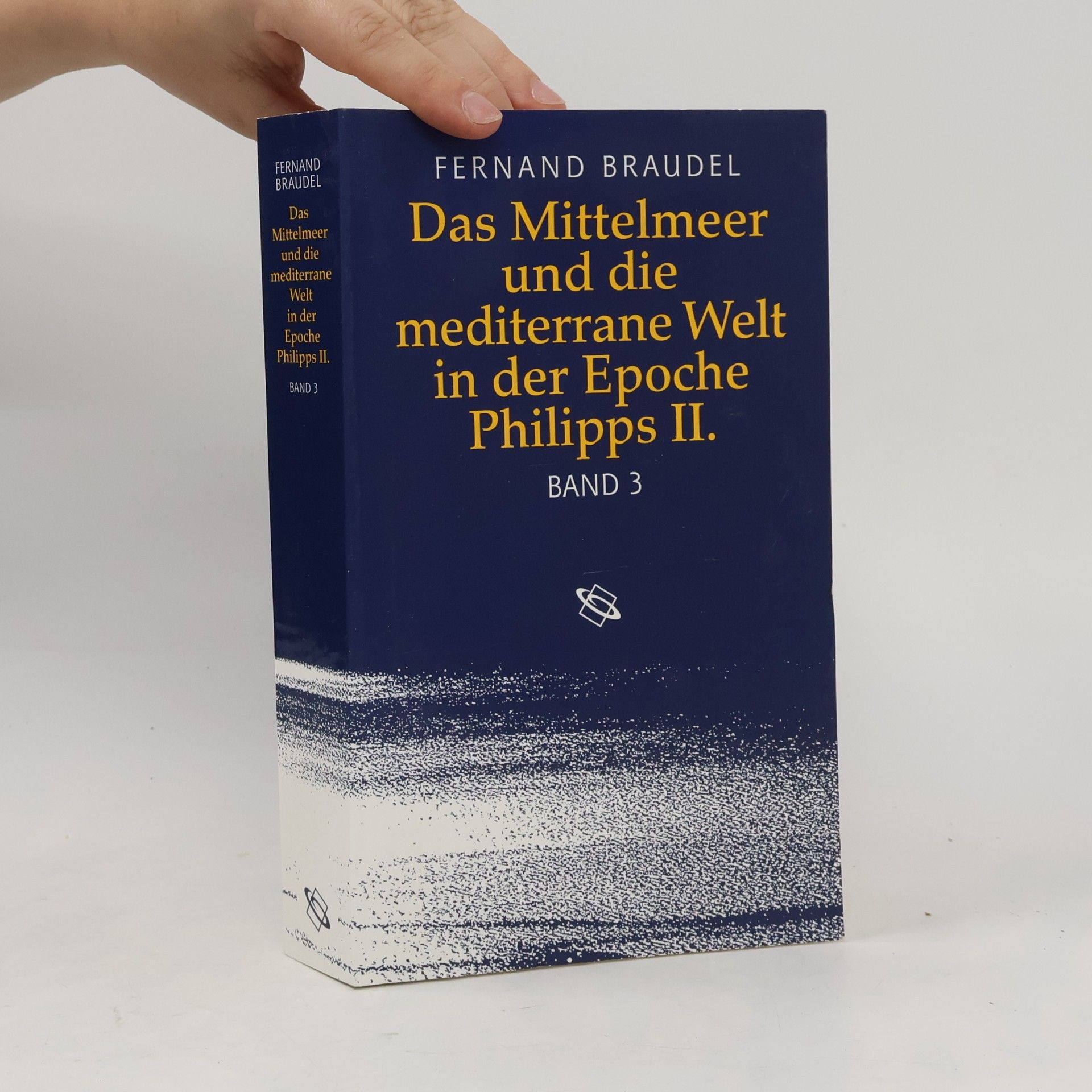 Fernand Braudel Das Mittelmeer und die mediterrane Welt in der Epoche Philipps II. Dritter Band