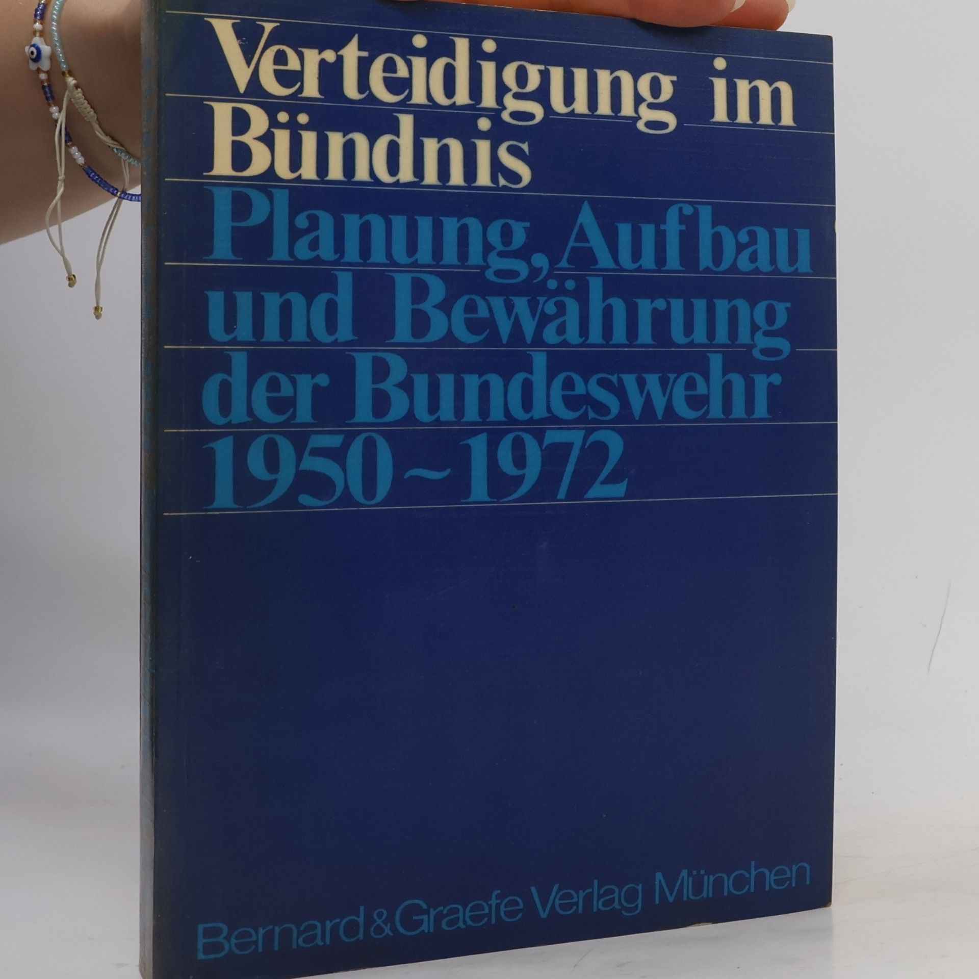Kolektív autorov Verteidigung im Bündnis. und Bewährung der Bundeswehr 1950-1972