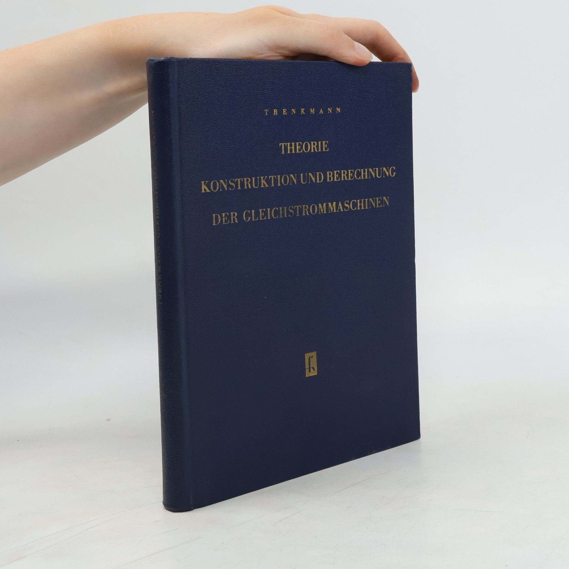 Hermann Trenkmann Theorie, Konstruktion und Berechnung der Gleichstrommaschinen