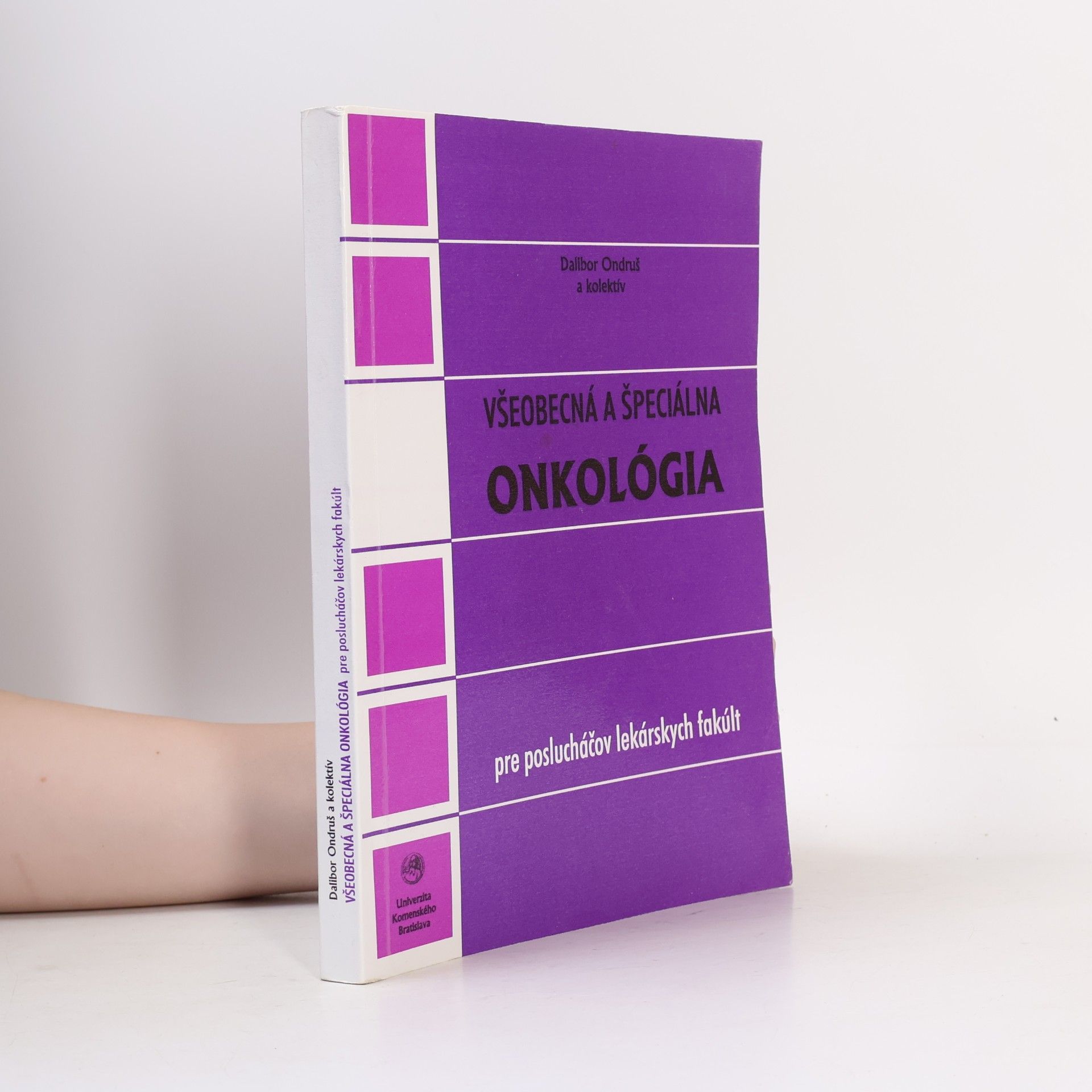 Dalibor Ondruš Všeobecná a špeciálna onkológia : pre poslucháčov lekárskych fakúlt