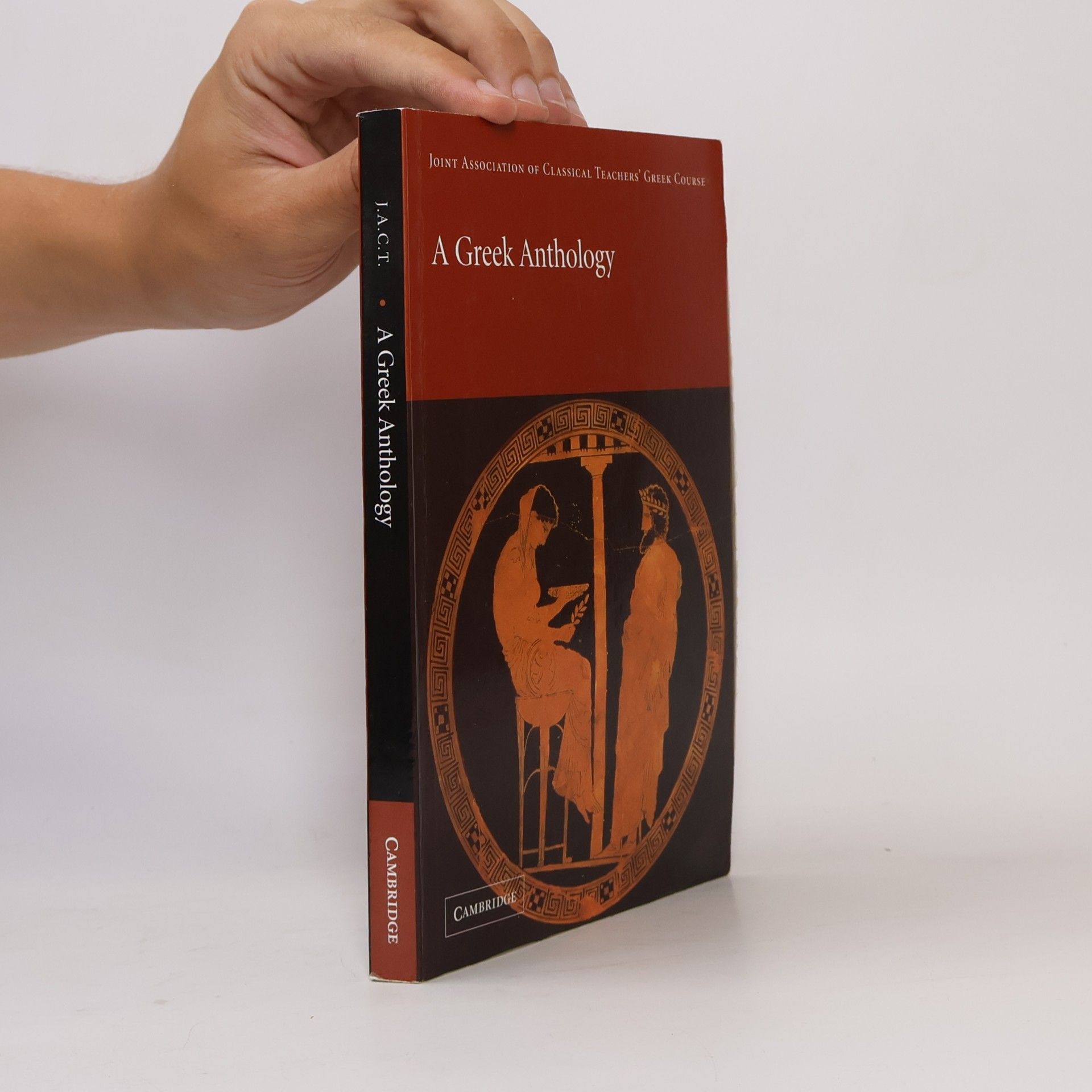 Joint Association of Classical Teachers' Greek Course: A Greek Anthology
