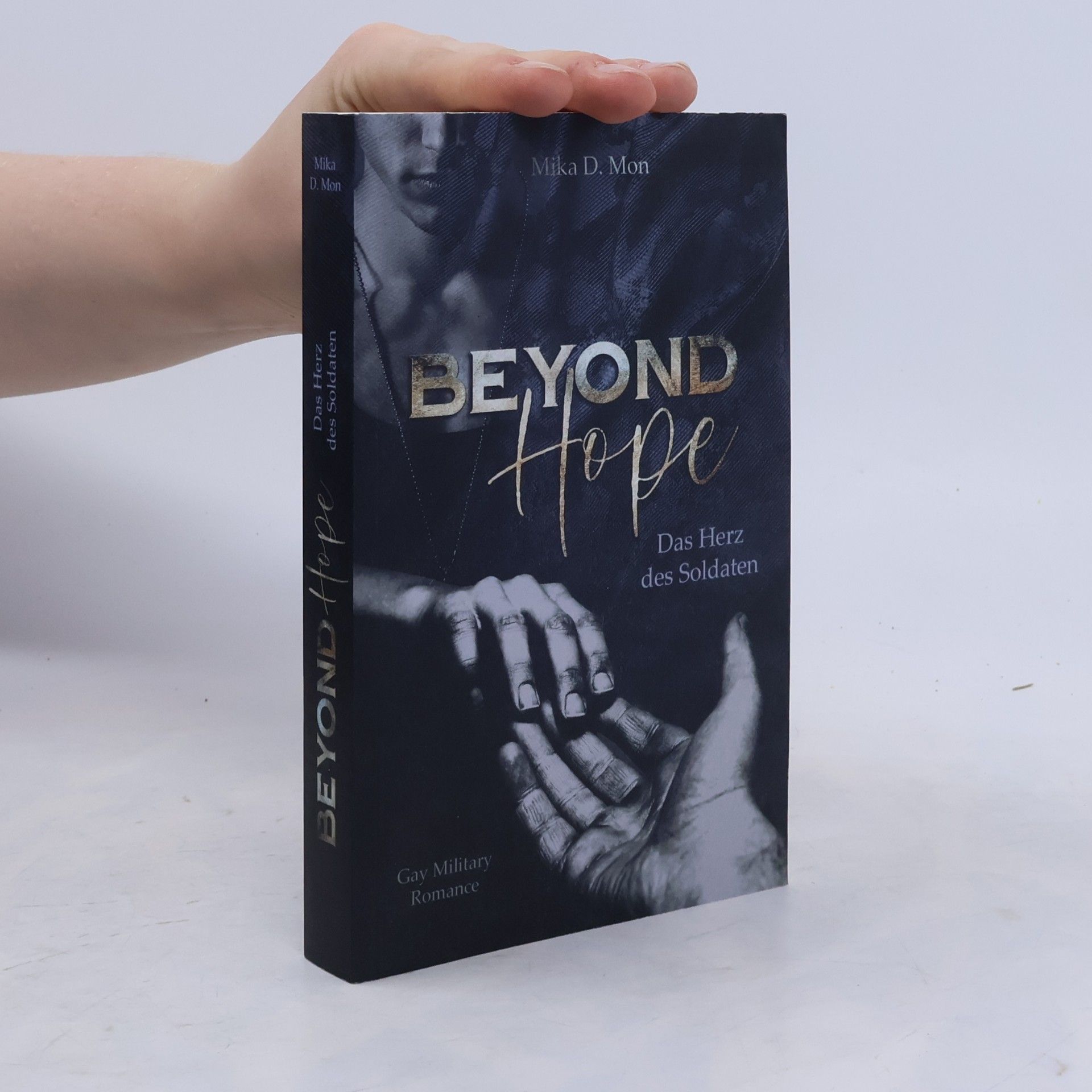 Mika D. Mon Beyond Hope - Das Herz des Soldaten (Gay Military Romance)