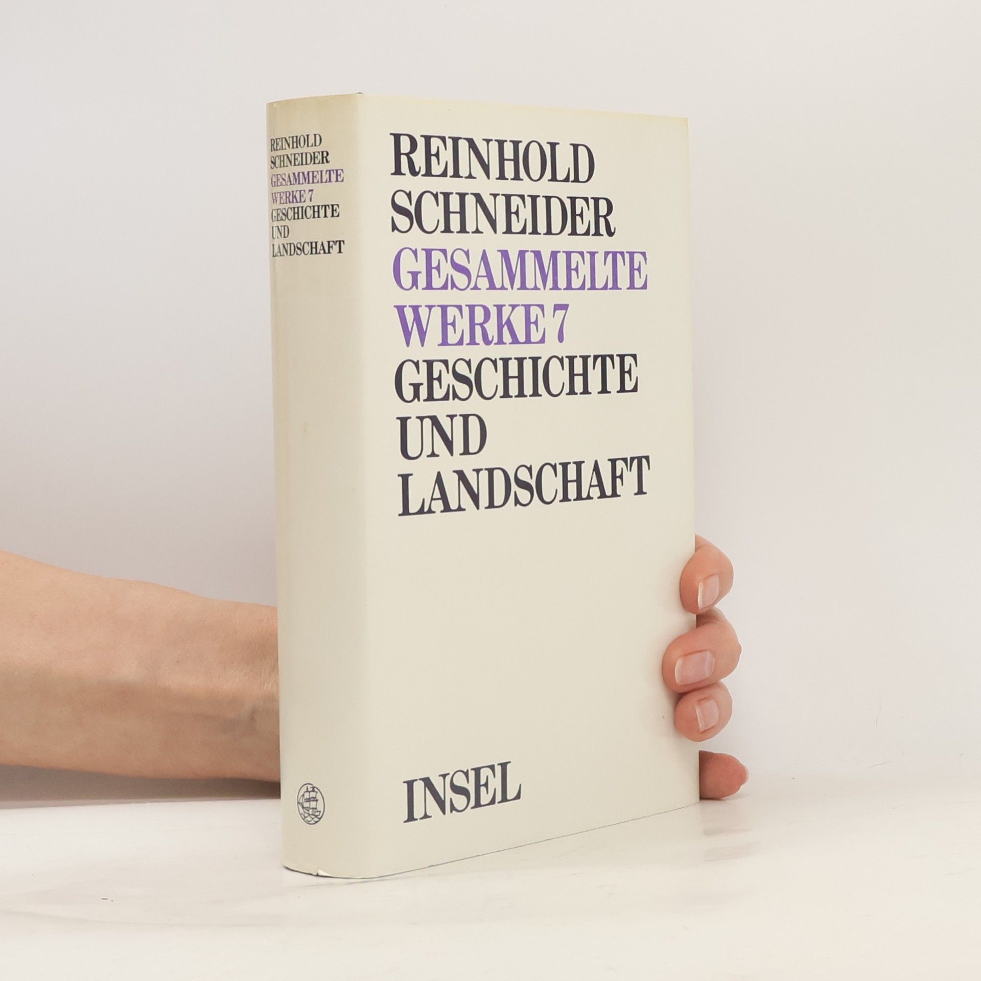 Reinhold Schneider Gesammelte Werke - 7: Geschichte und Landschaft