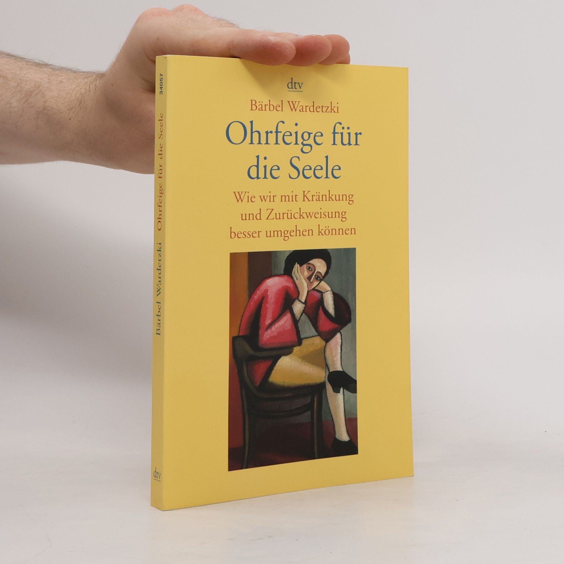 Bärbel Wardetzki Ohrfeige für die Seele : wie wir mit Kränkung und Zurückweisung besser umgehen können