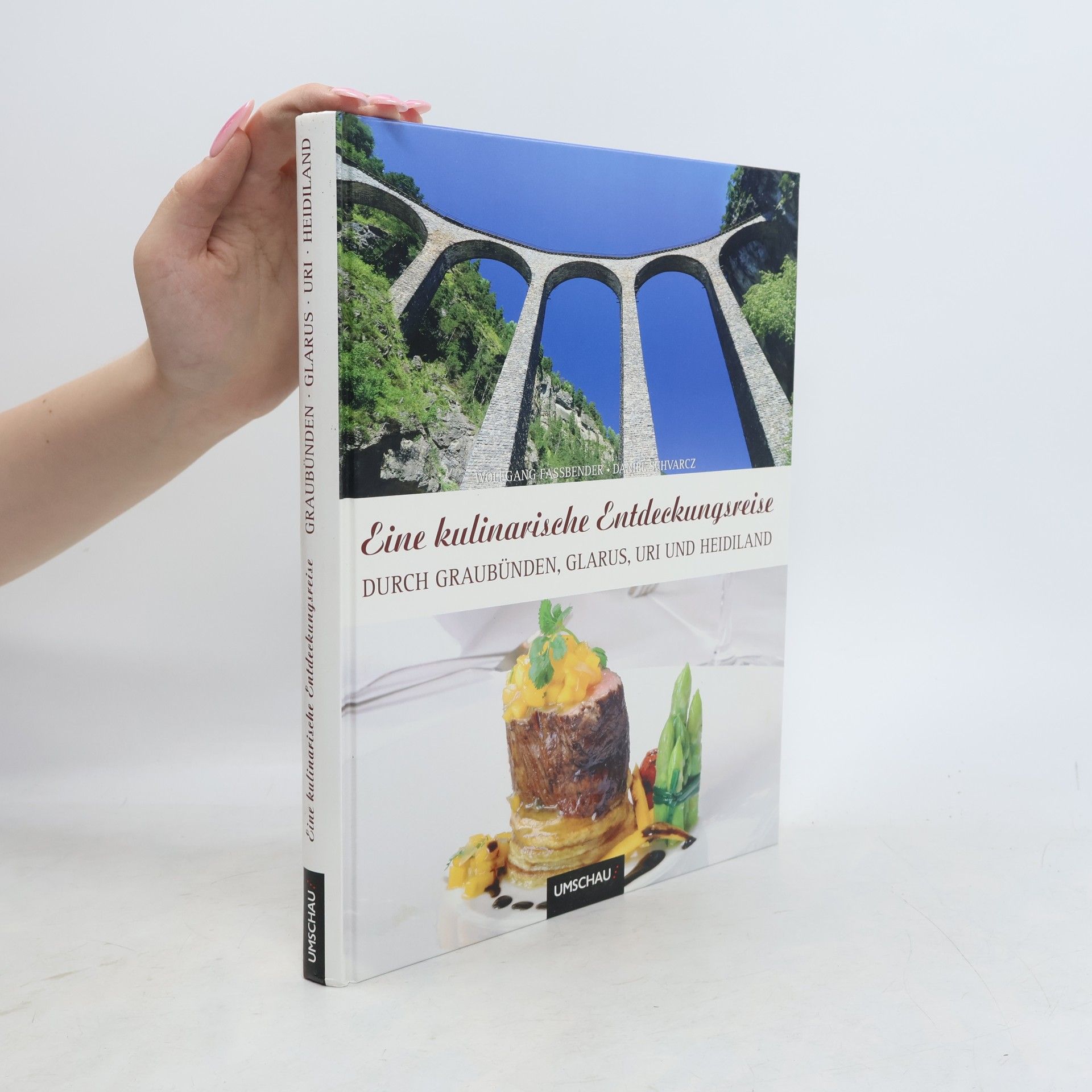 Dagmar Schvarz Eine kulinarische Entdeckungsreise durch Graubünden, Glarus, Uri und Heidiland