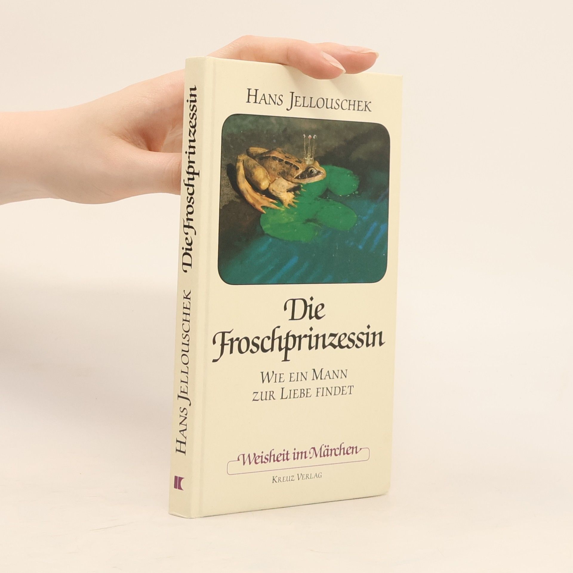 Hans Jellouschek Die Froschprinzessin : wie ein Mann zur Liebe findet