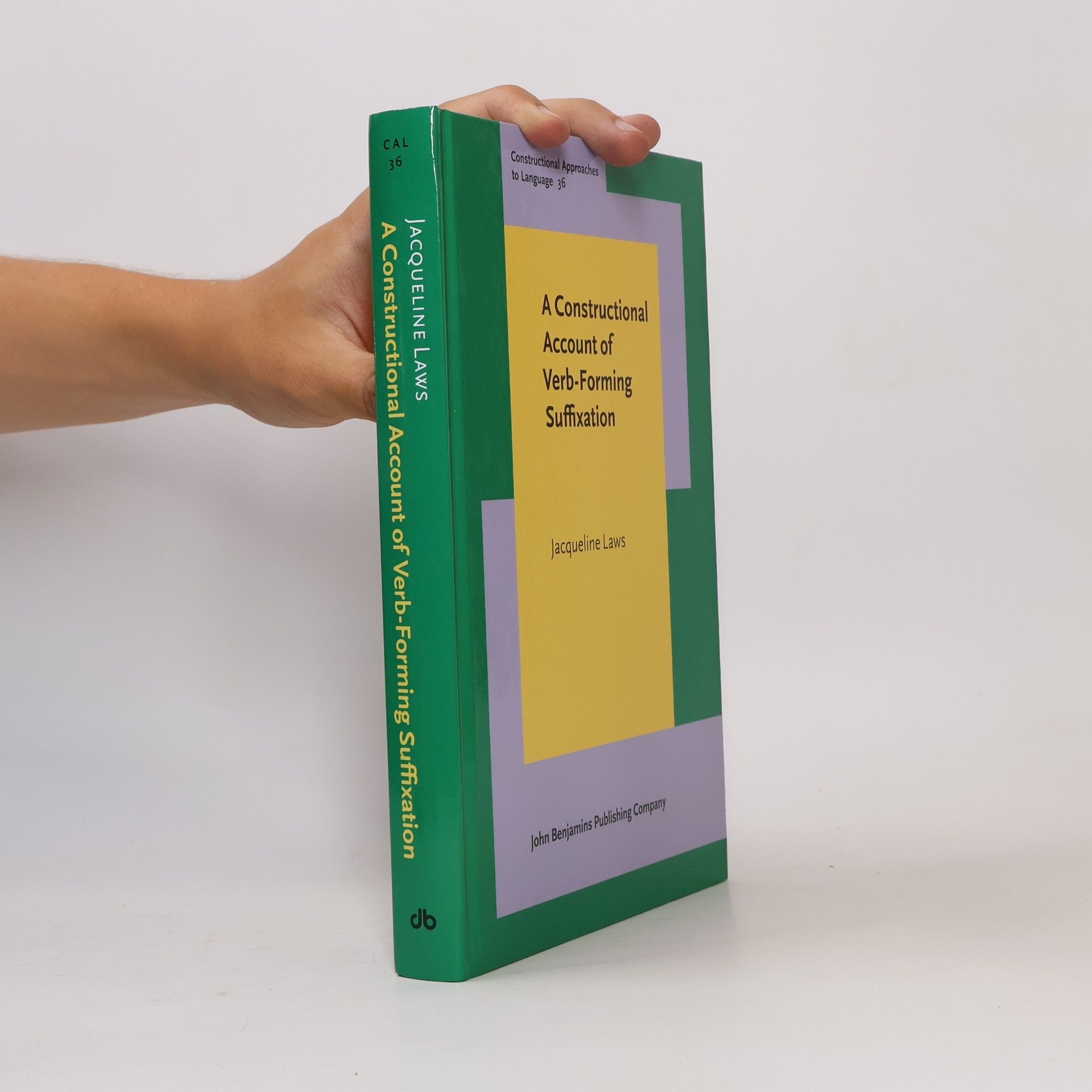 Jacqueline Laws Constructional Approaches to Language - 36: A Constructional Account of Verb-Forming Suffixation