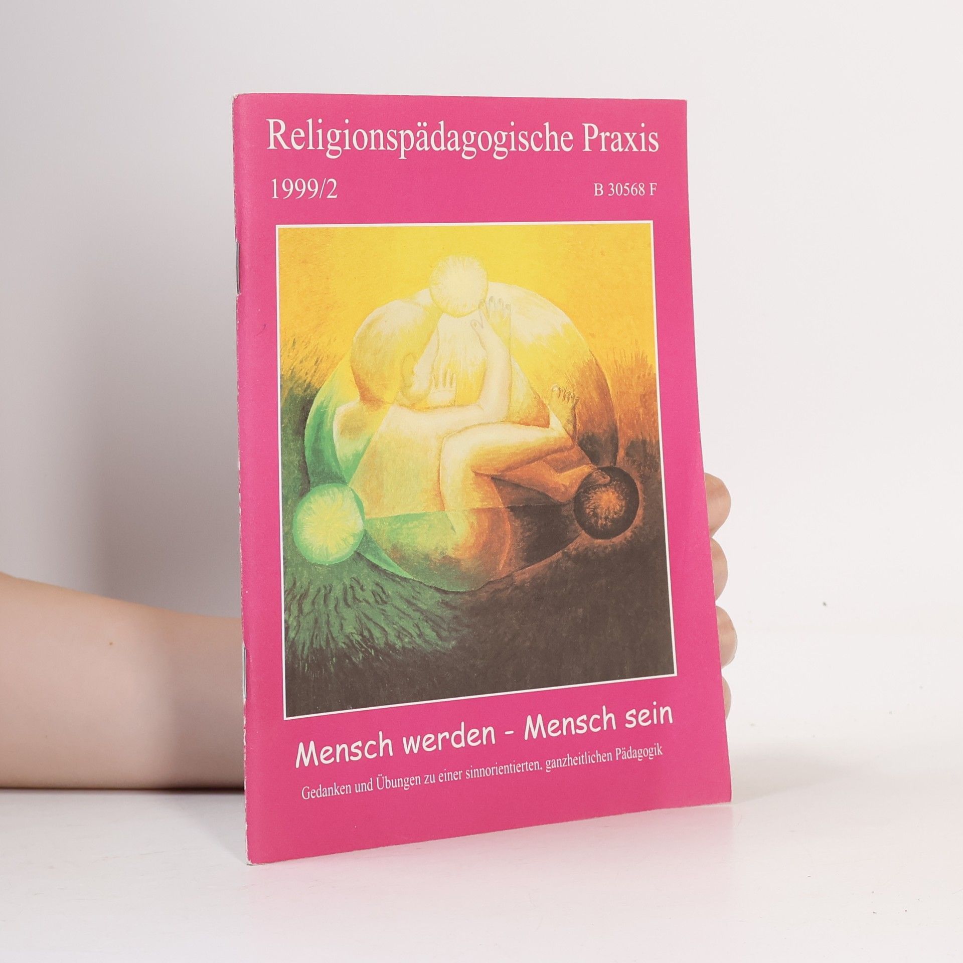 Religionspädagogische Praxis - 1999/2: Mensch werden - Mensch sein