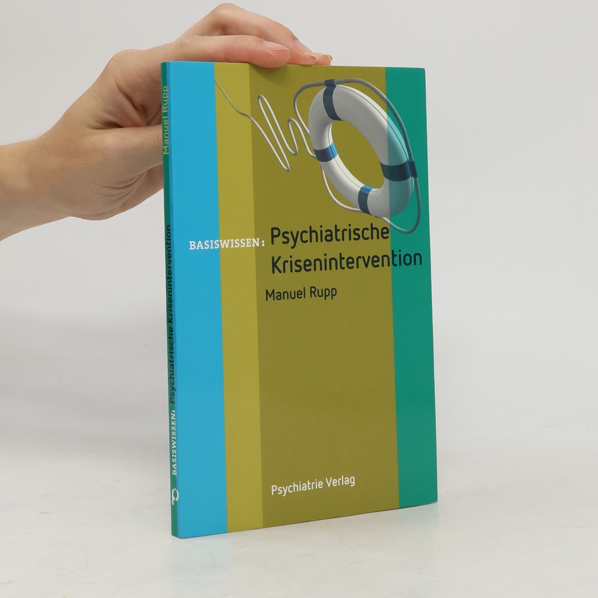Manuel Rupp BASISWISSEN: Psychiatrische Krisenintervention