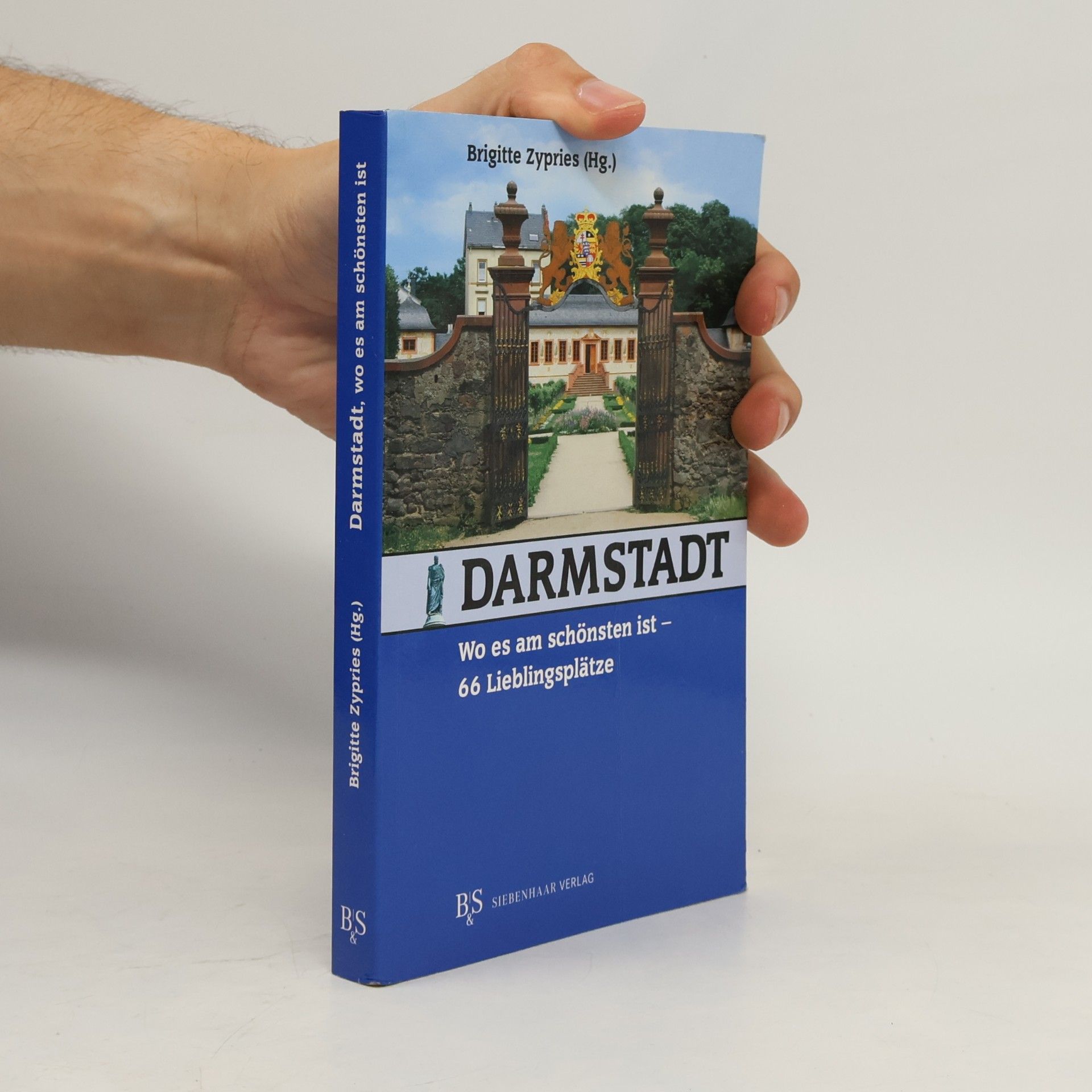 Brigitte Zypries Darmstadt, wo es am schönsten ist - 66 Lieblingsplätze