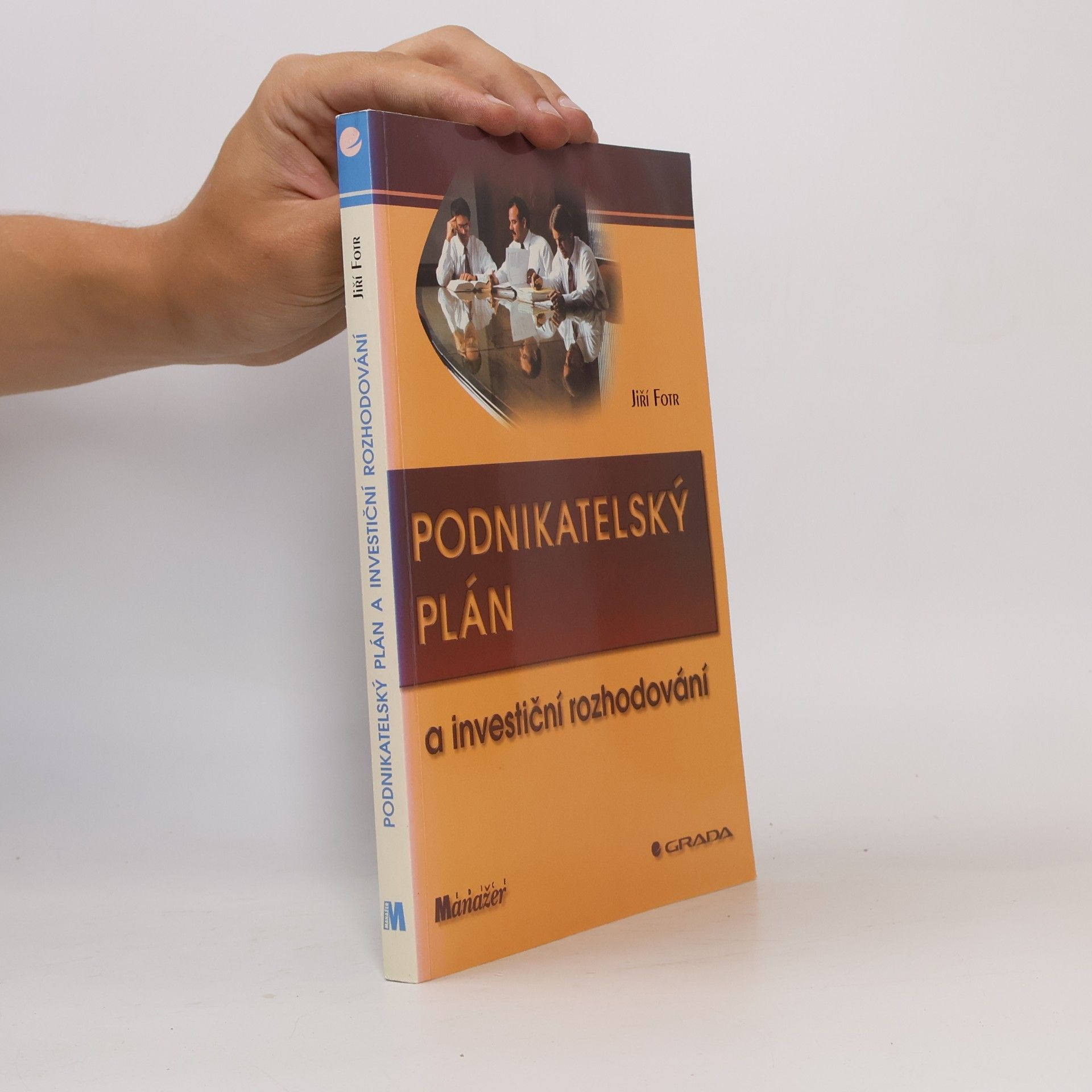 Jiří Fotr Podnikatelský plán a investiční rozhodování