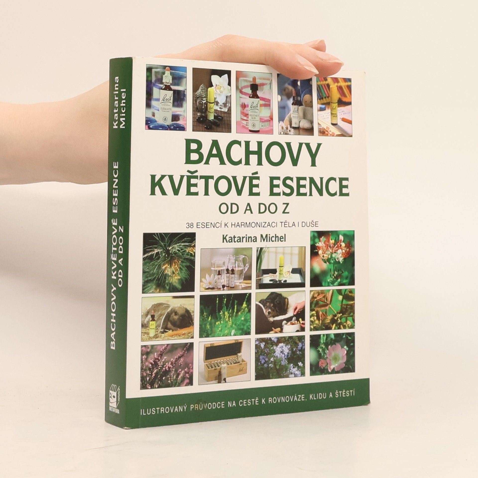 Katarina Michel Bachovy květové esence od A do Z. 38 esencí k harmonizaci těla i duše