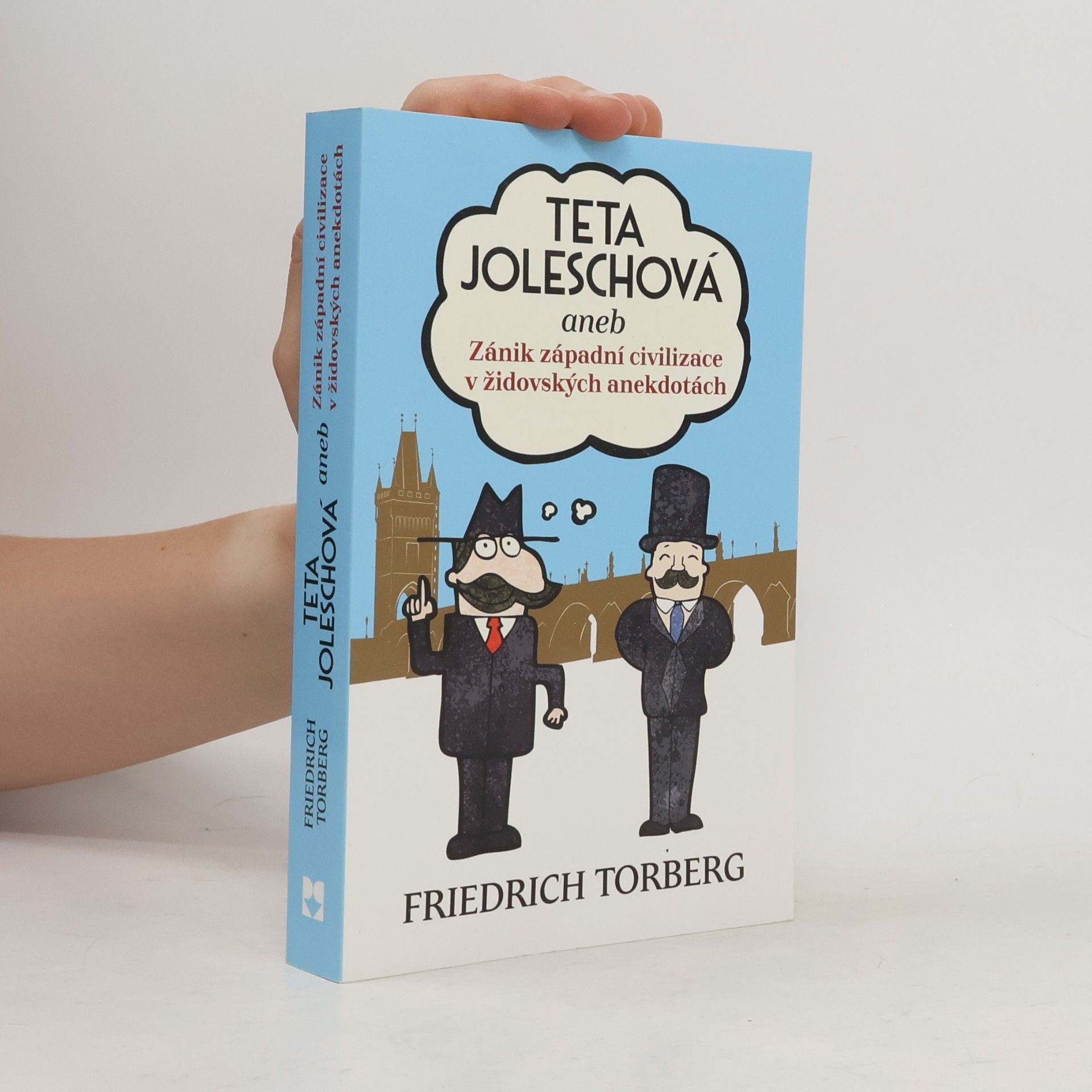Friedrich Torberg Teta Joleschová, aneb, Zánik západní civilizace v židovských anekdotách
