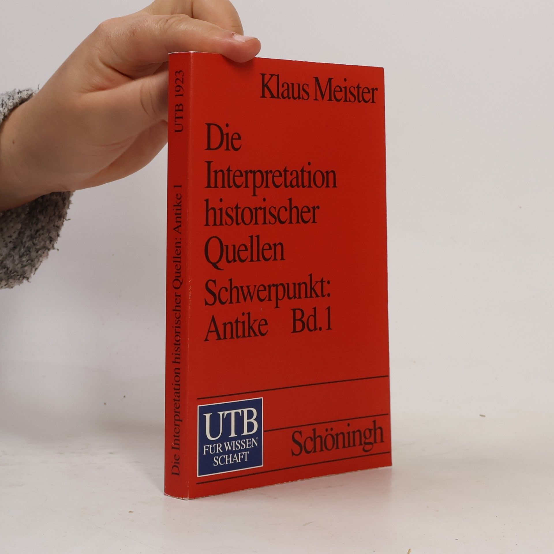 Klaus Meister Die Interpretation historischer Quellen Schwerpunkt: Antike 1