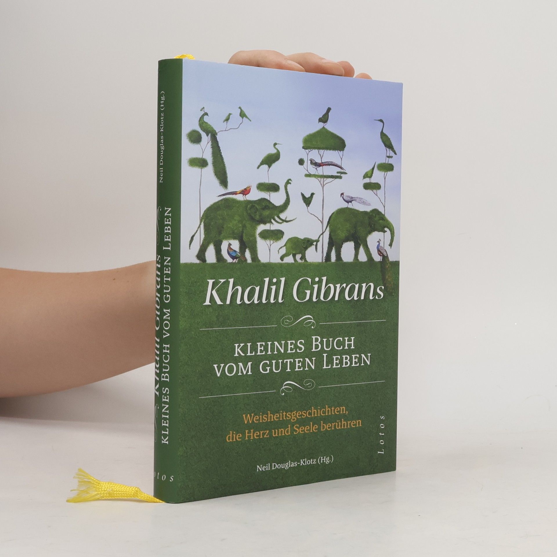 H̱alīl Ǧibrān Khalil Gibrans kleines Buch vom guten Leben