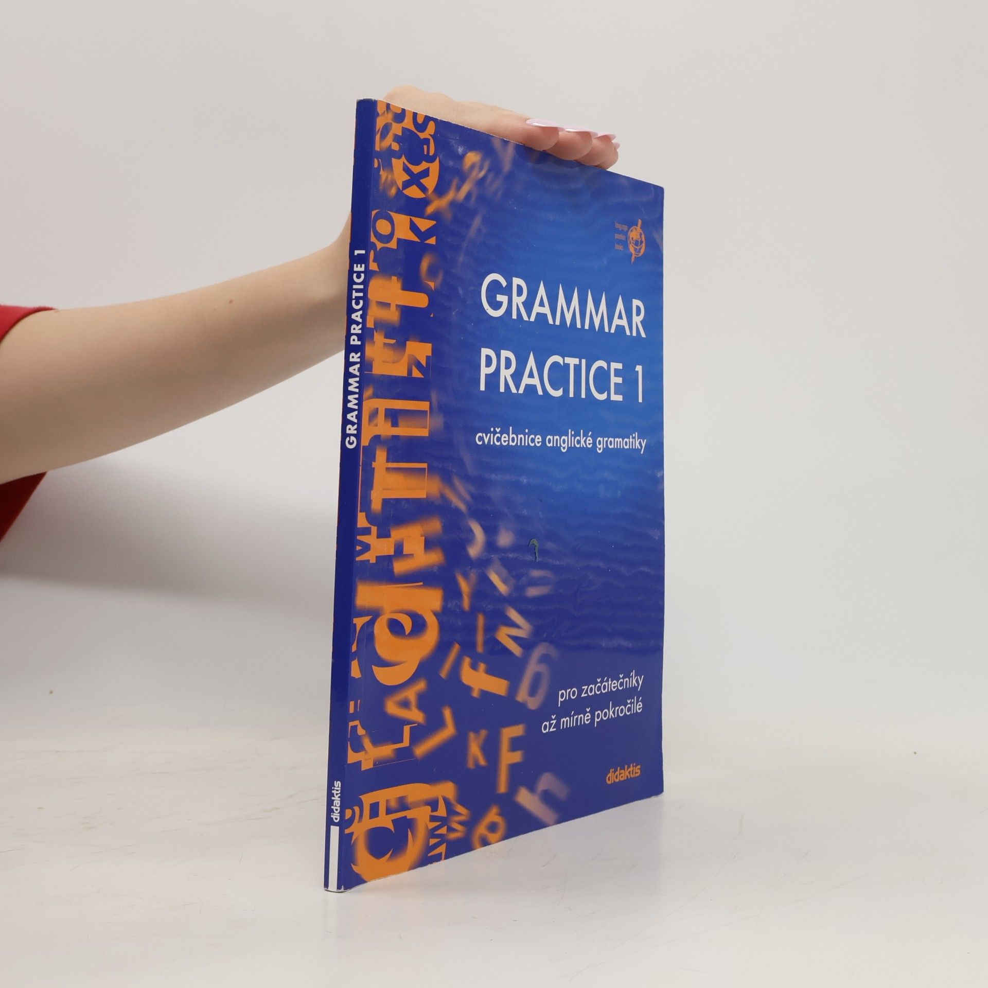 Autorenkollektiv Grammar Practice 1. Cvičebnice anglické gramatiky pro začátečníky až mírně pokročilé