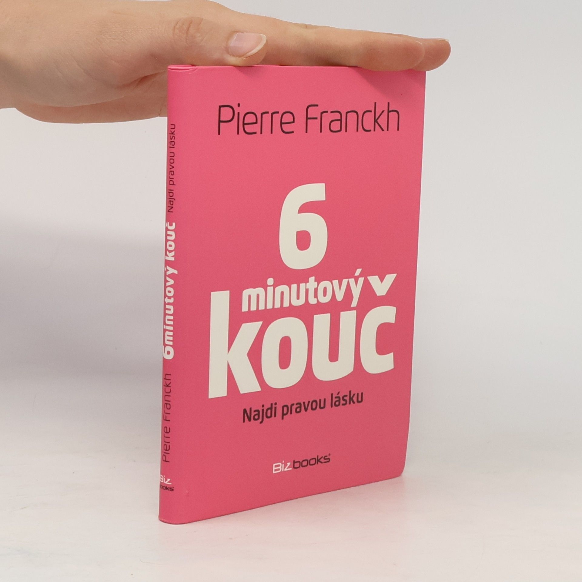 Pierre Franckh 6minutový kouč. Najdi pravou lásku