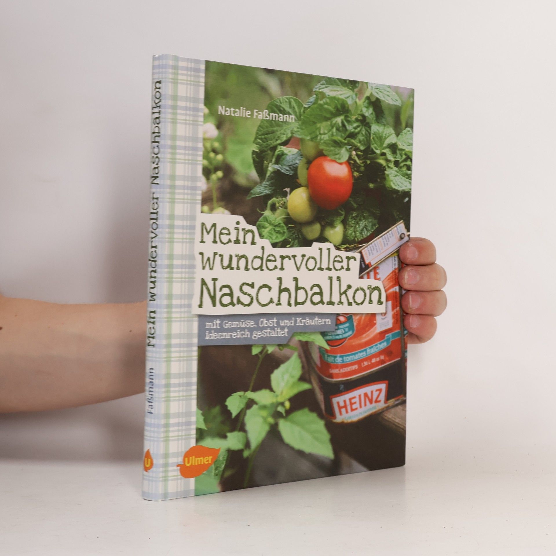 Natalie Faßmann Mein wundervoller Naschbalkon: Mit Gemüse, Obst und Kräutern ideenreich gestaltet