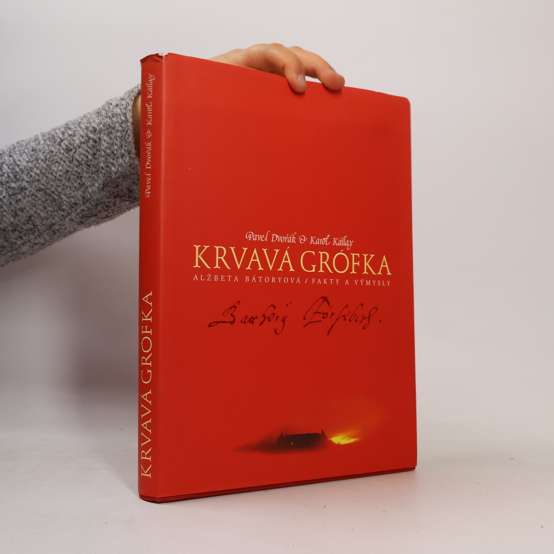Pavel Dvořák Krvavá grófka: Alžbeta Bátoryová, fakty a výmysly