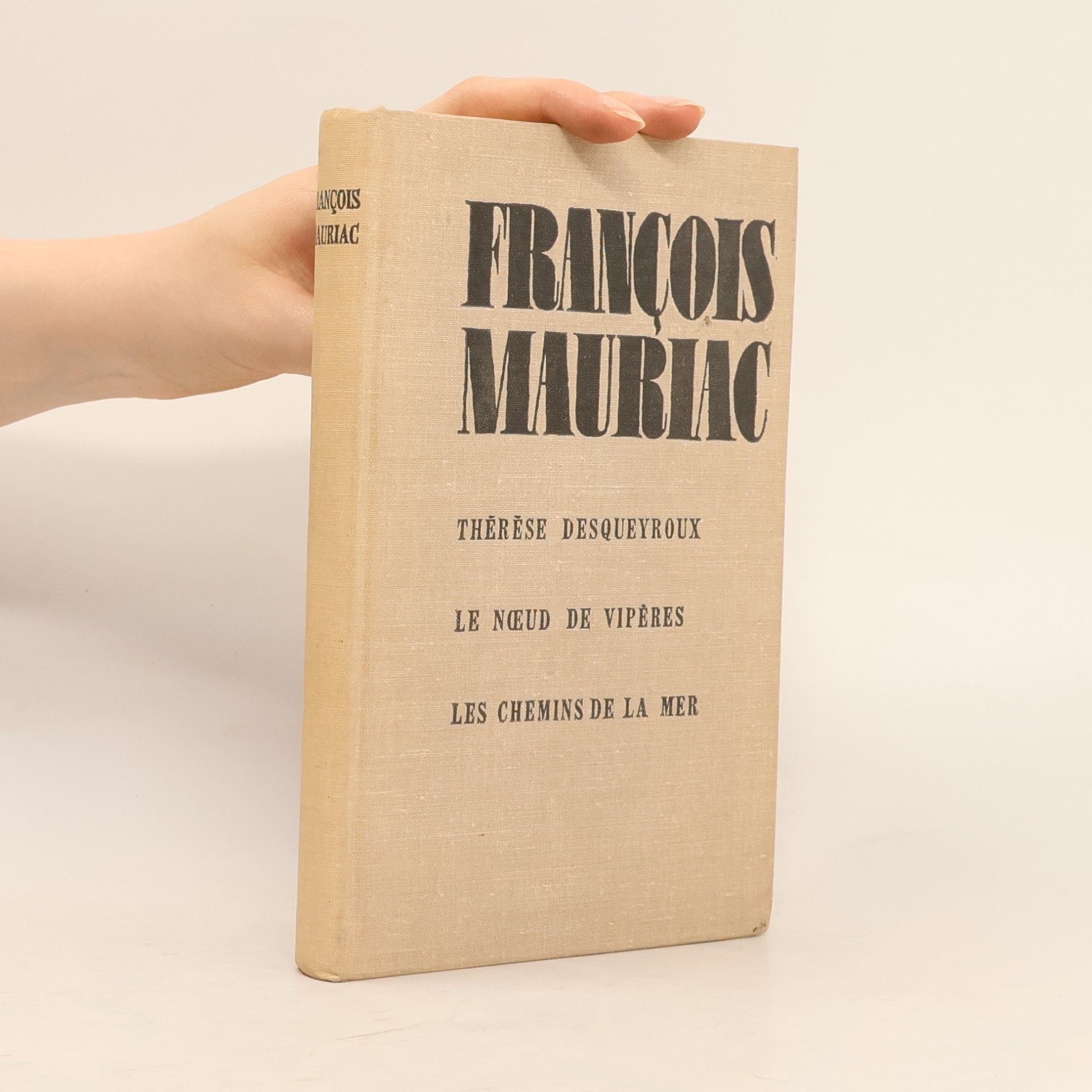 François Mauriac Thérèse Desqueyroux. Le nœud de vipères. Les chemins de la mer