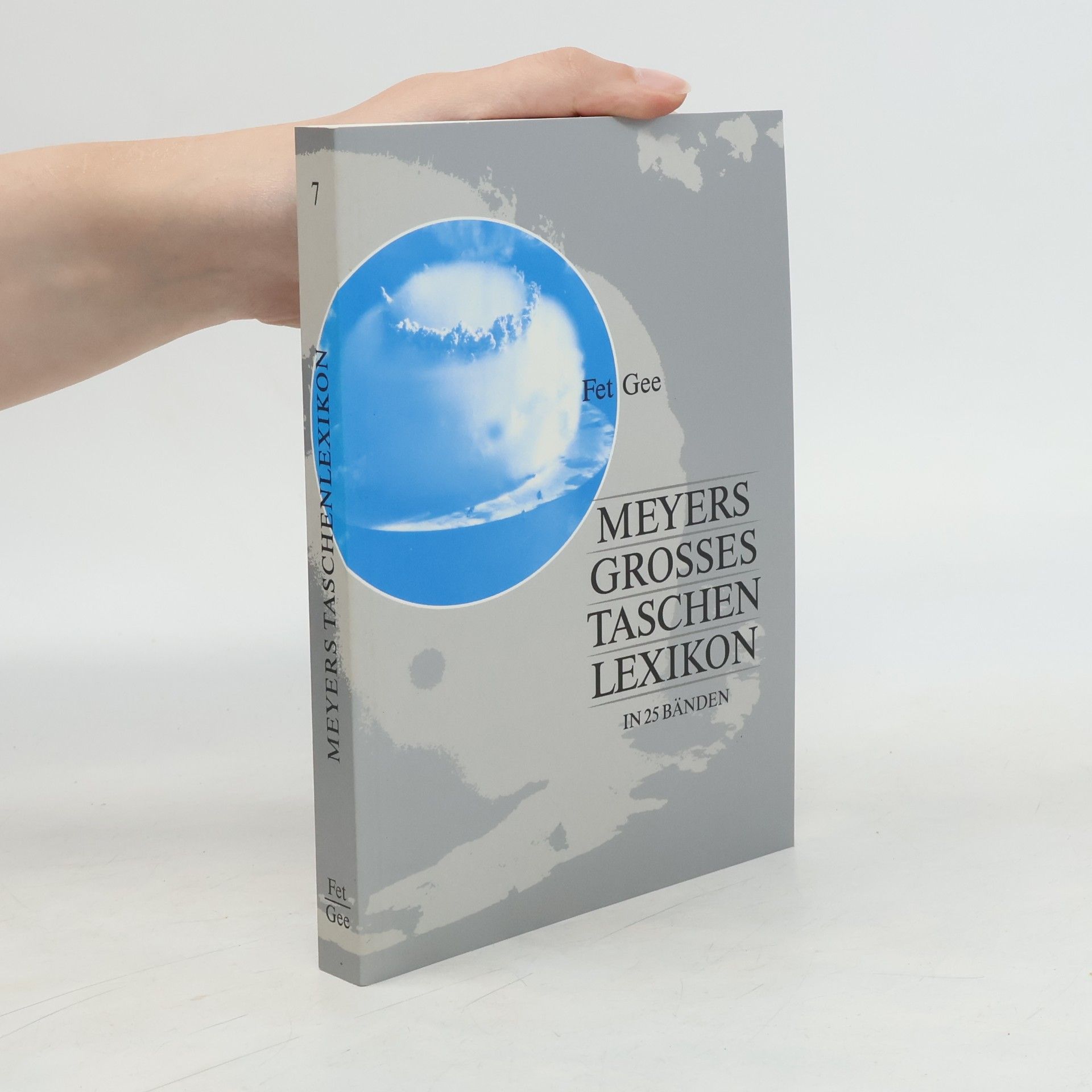 Annette Zwahr Meyers grosses Tachenlexikon : Bd. 7, Fet - Gee
