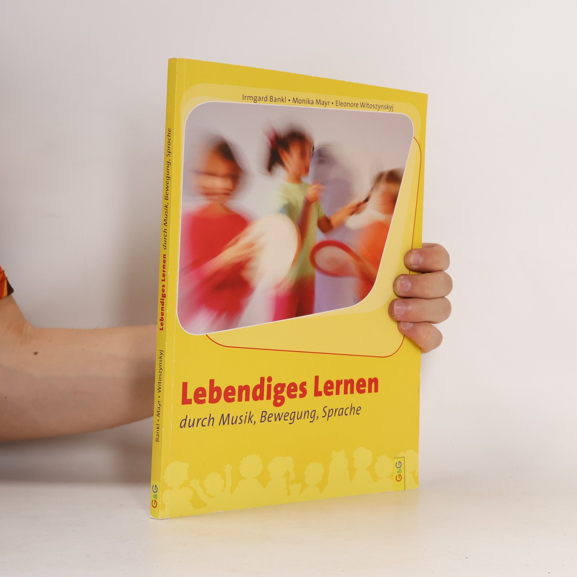 Irmgard Bankl Lebendiges Lernen durch Musik, Bewegung, Sprache