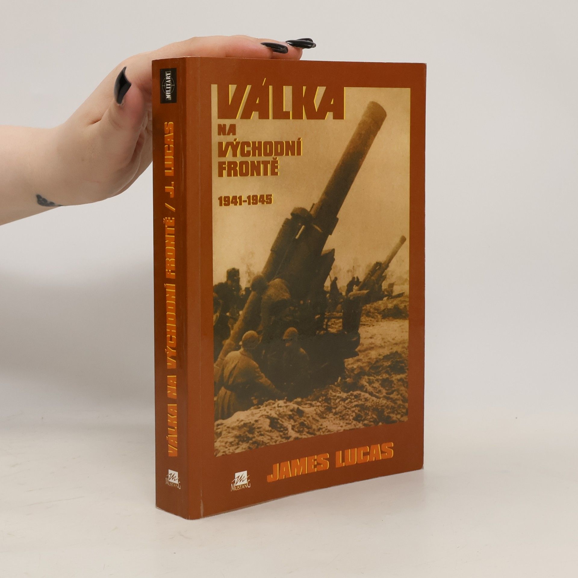 James Lucas Válka na východní frontě 1941-1945