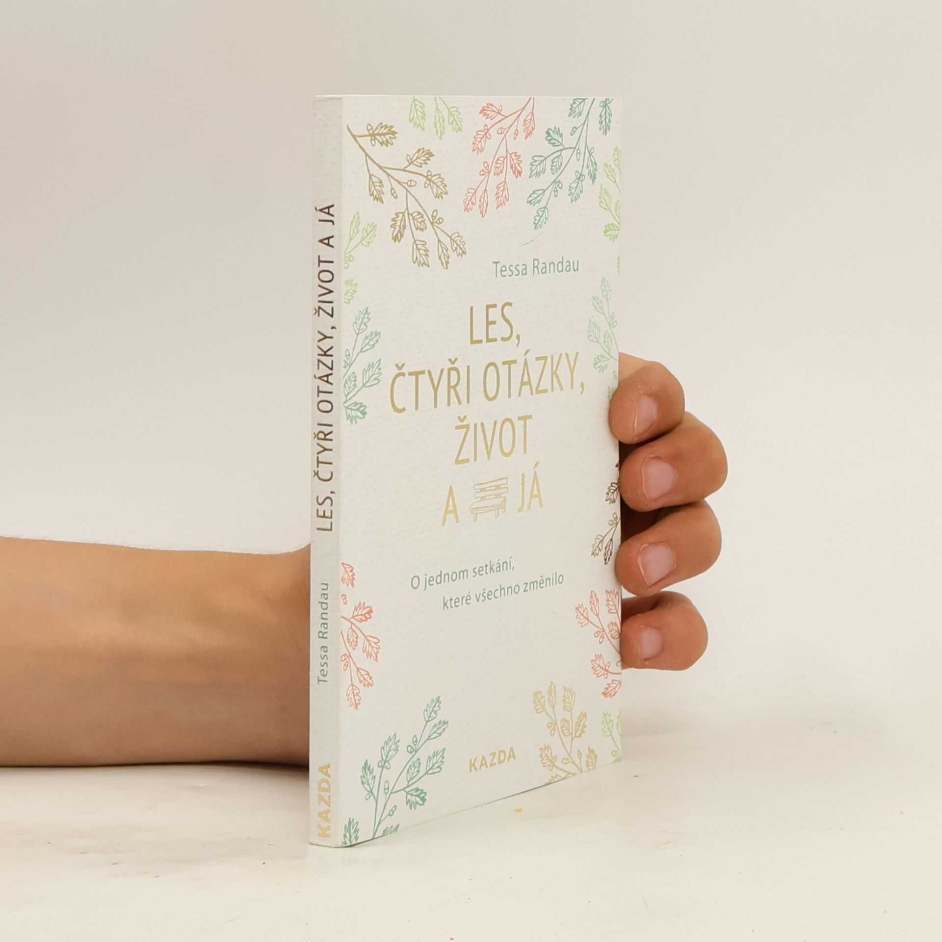 Tessa Randau Les, čtyři otázky, život a já : o jednom setkání, které všechno změnilo