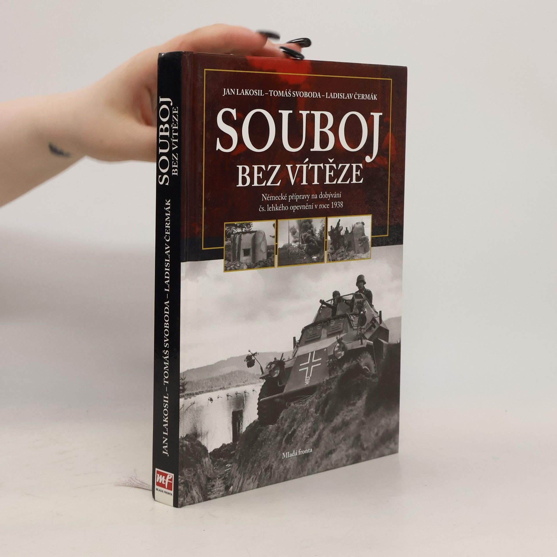 Thomas Svoboda Souboj bez vítěze. Německé přípravy na dobývání čs. lehkého opevnění v roce 1938