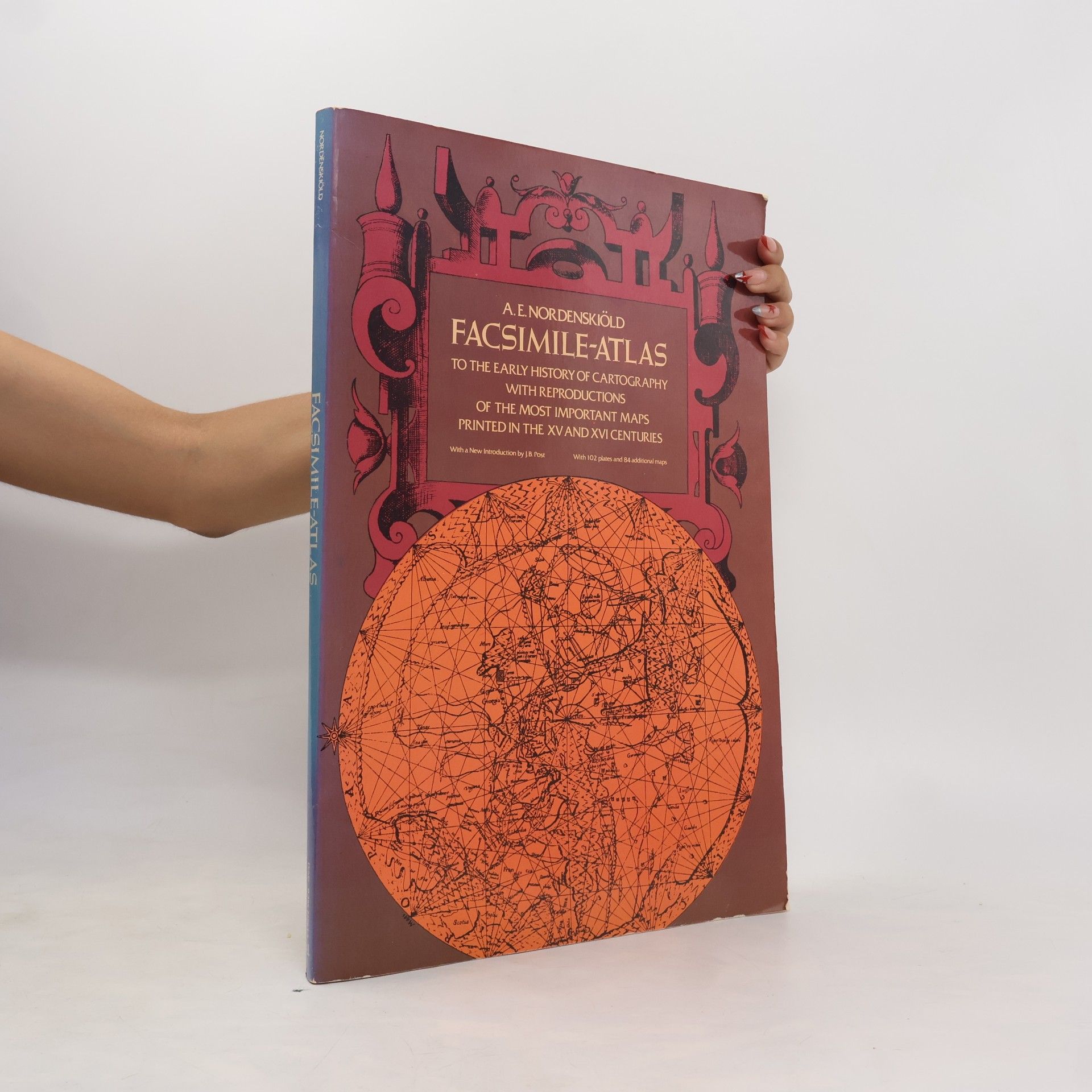 J. B. Post Facsimile-Atlas to the Early History of Cartography With Reproductions of the Most Important Maps Printed in the XV and XVI Centuries: With a New Introduction by J. B. Post. With 102 Plates and 84 Additional Maps