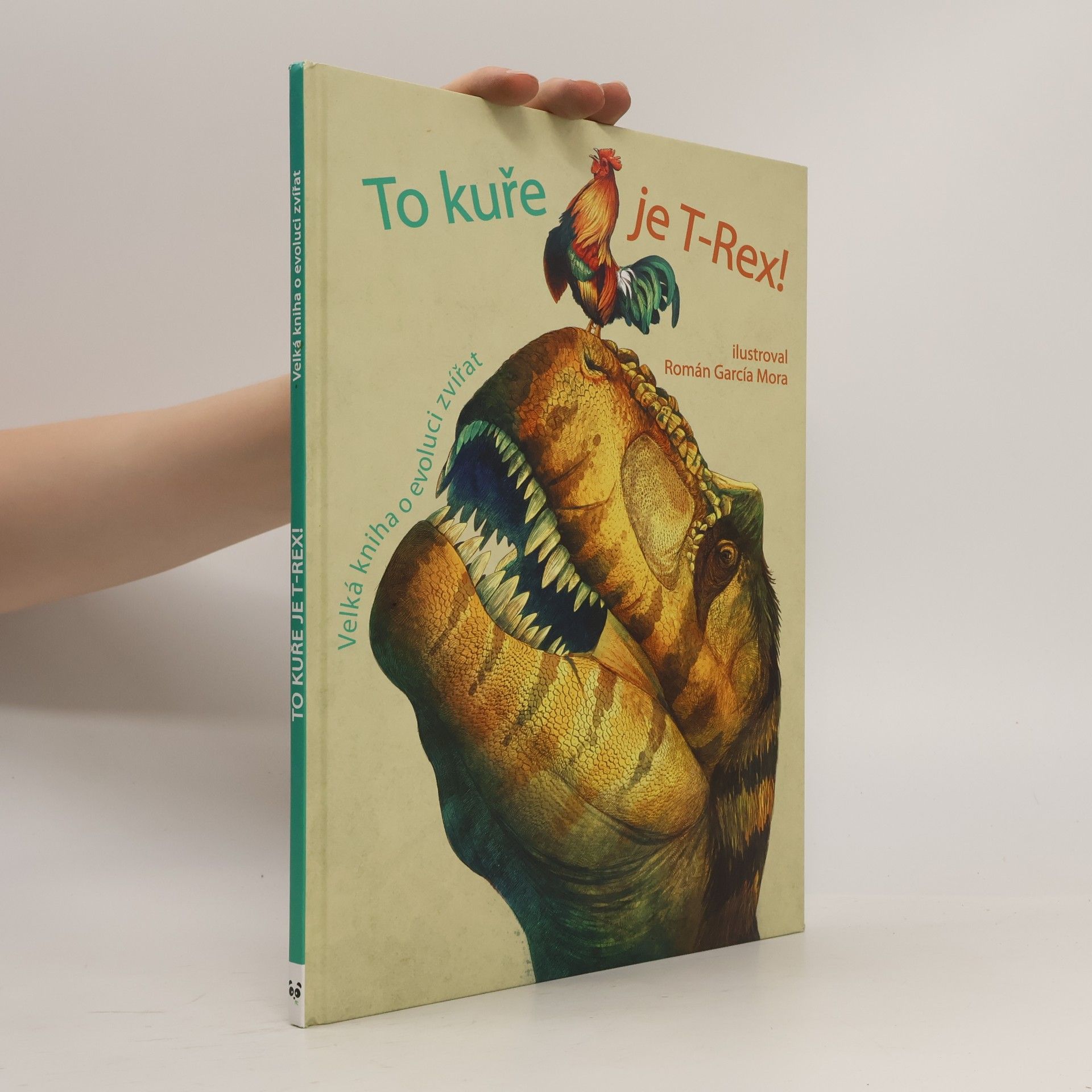 Various authors To kuře je T-Rex! : velká kniha o evoluci zvířat