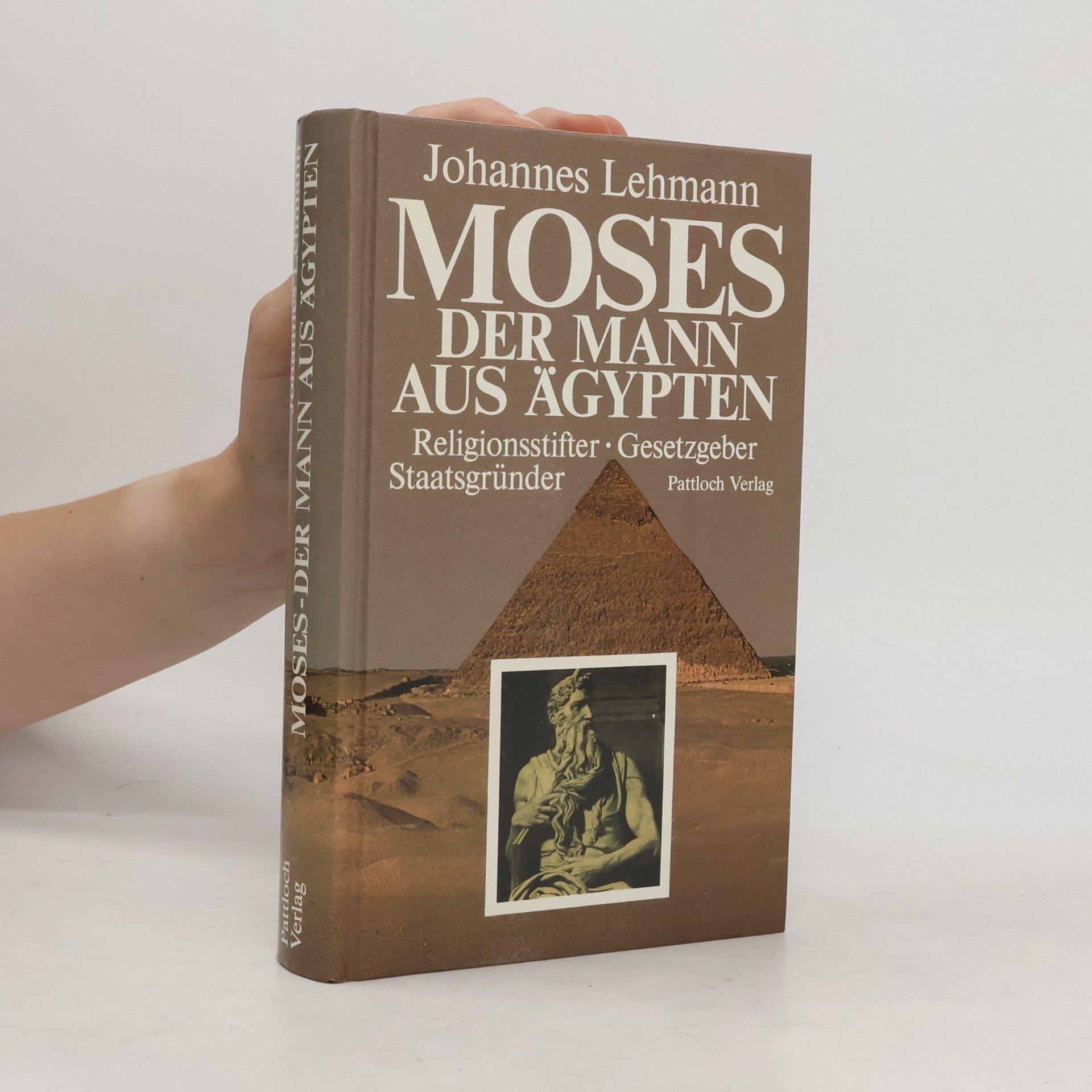 Johannes Lehmann Moses, der Mann aus Ägypten. Religionsstifter, Gesetzgeber, Staatsgründer