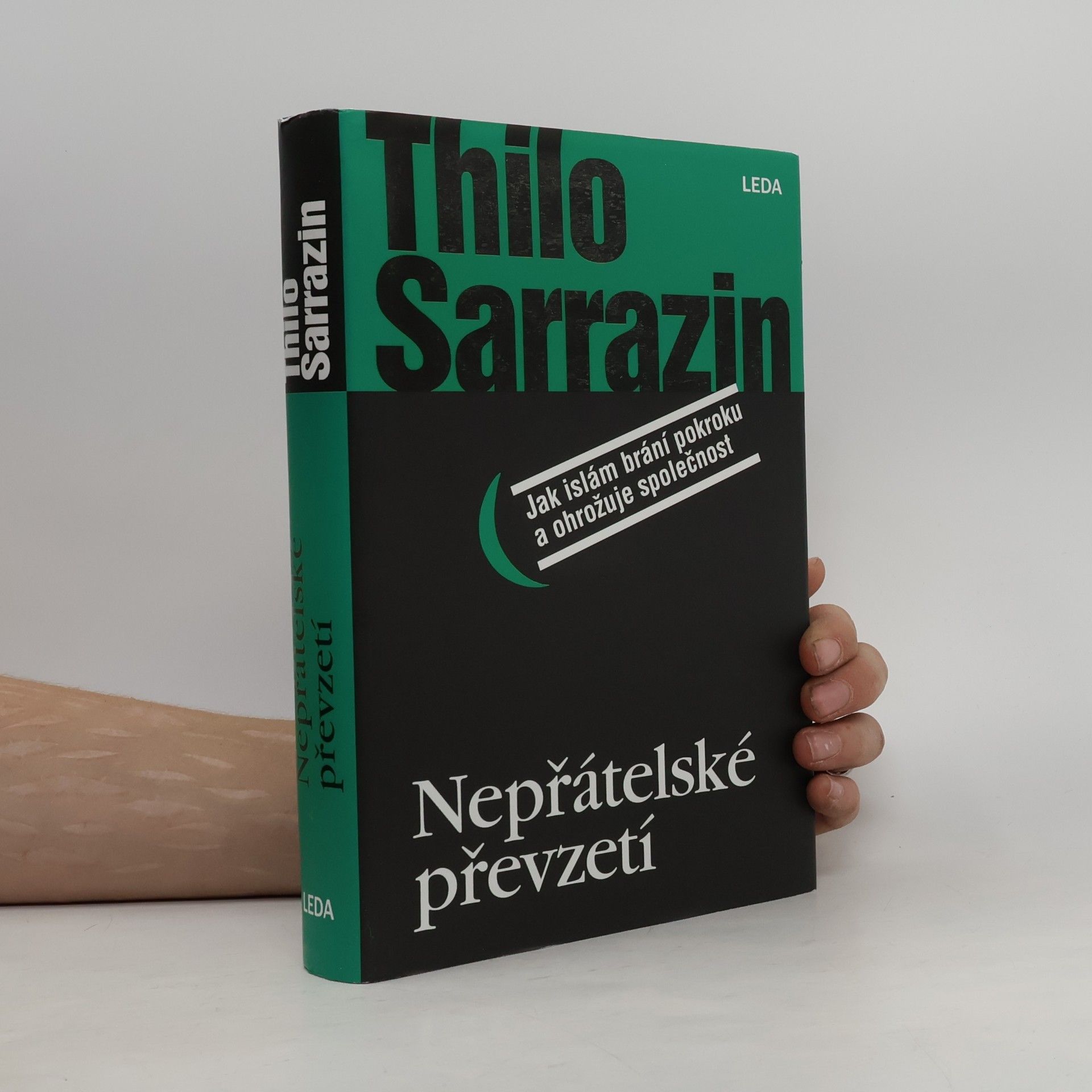 Thilo Sarrazin Nepřátelské převzetí. Jak islám brání pokroku a ohrožuje společnost