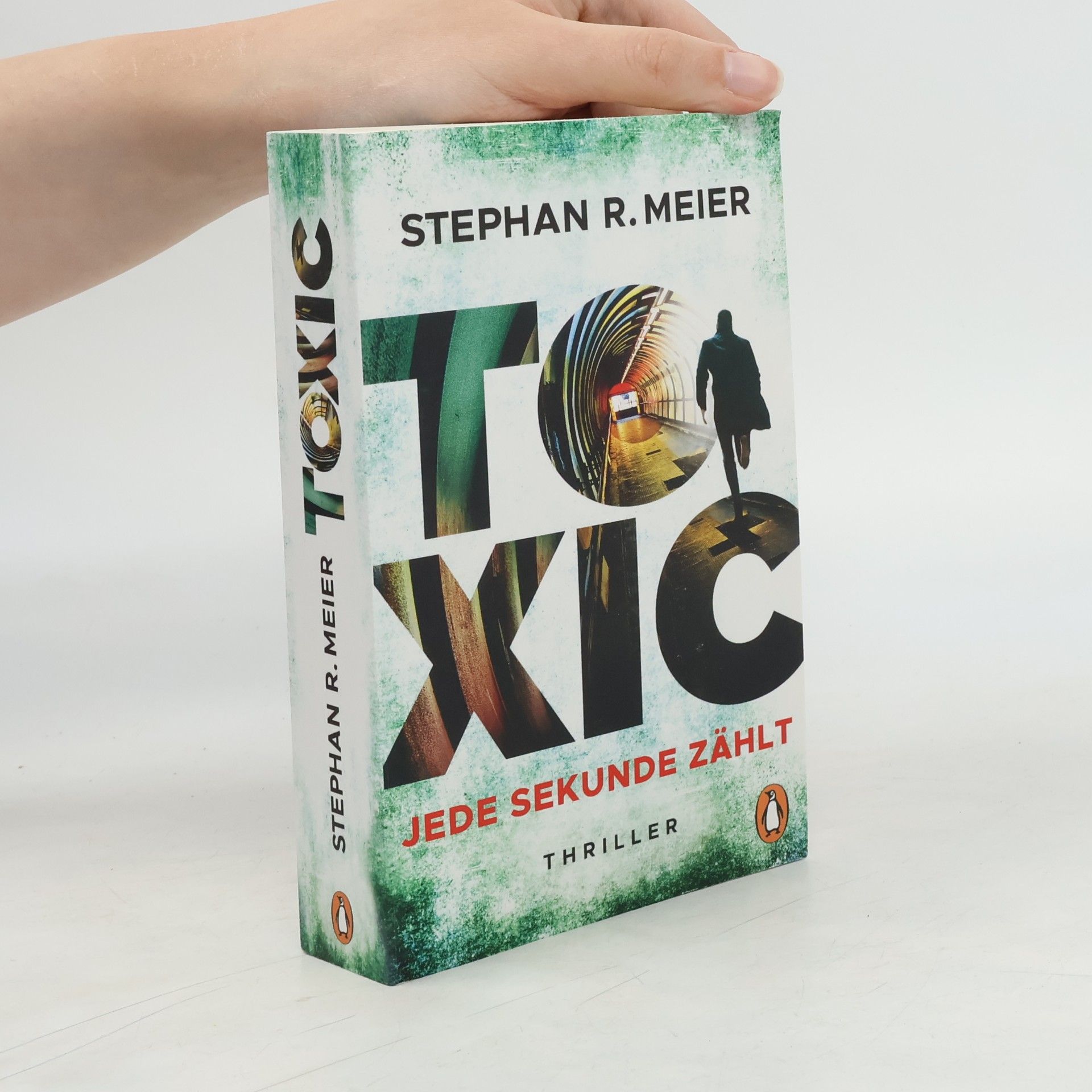 Stephan R. Meier Toxic. Jede Sekunde zählt. Thriller