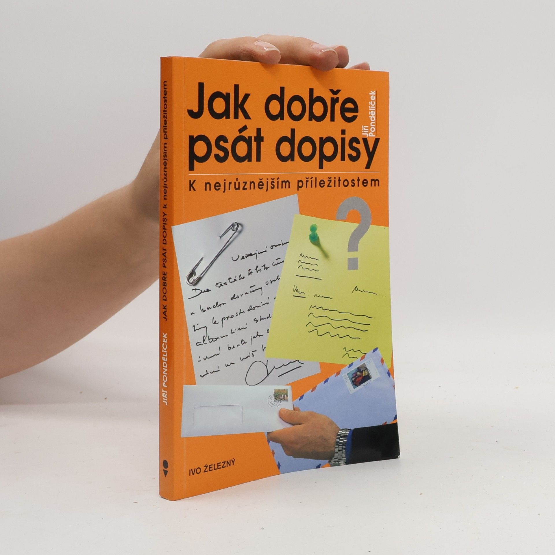 Jiří Pondělíček Jak dobře psát dopisy k nejrůznějším příležitostem