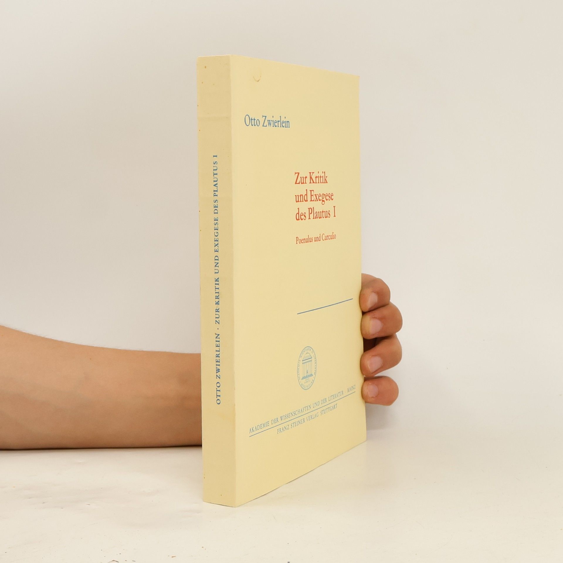 Otto Zwierlein Abhandlungen der Akademie der Wissenschaften und der Literatur - 1: Zur Kritik und Exegese des Plautus