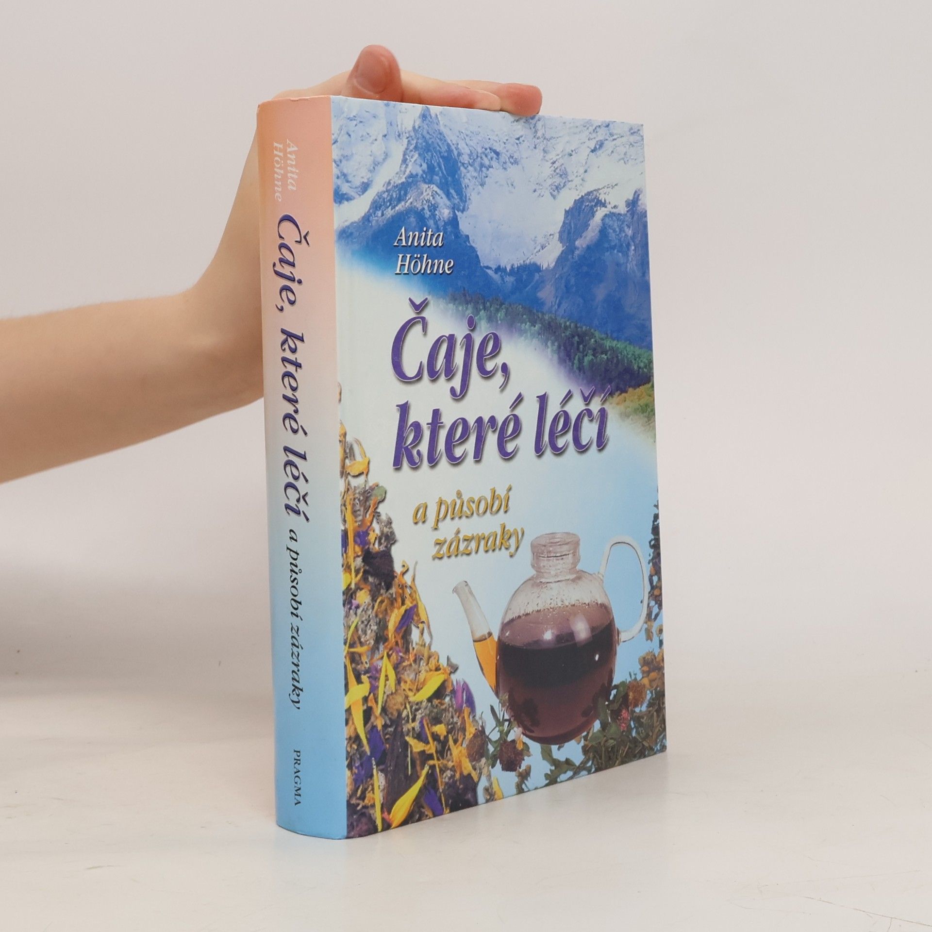 Anita Höhne Čaje, které léčí a působí zázraky