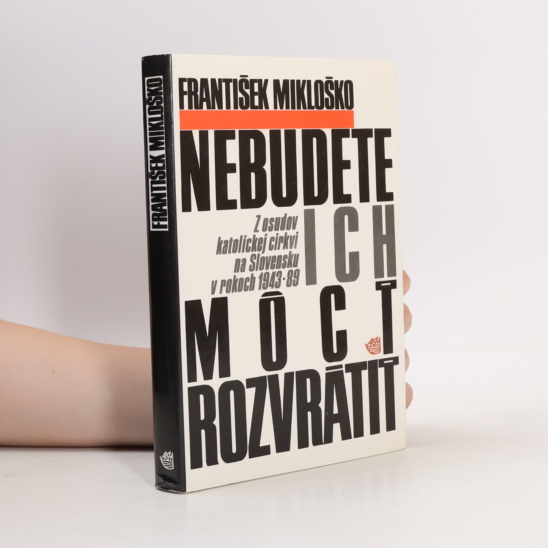 František Mikloško Nebudete ich môcť rozvrátiť