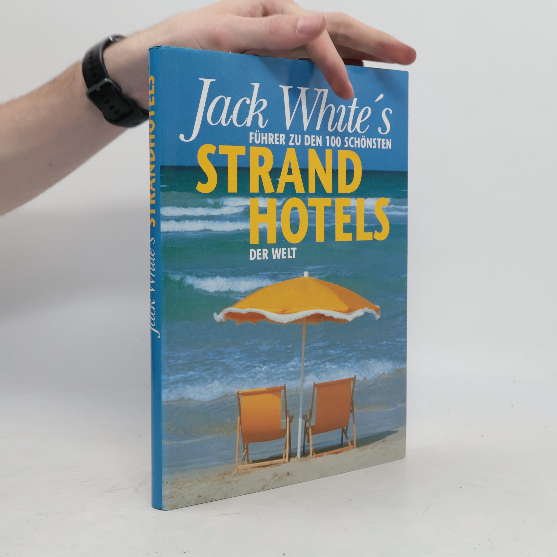 Jack White Jack White's Führer zu den 100 schönsten Strandhotels der Welt