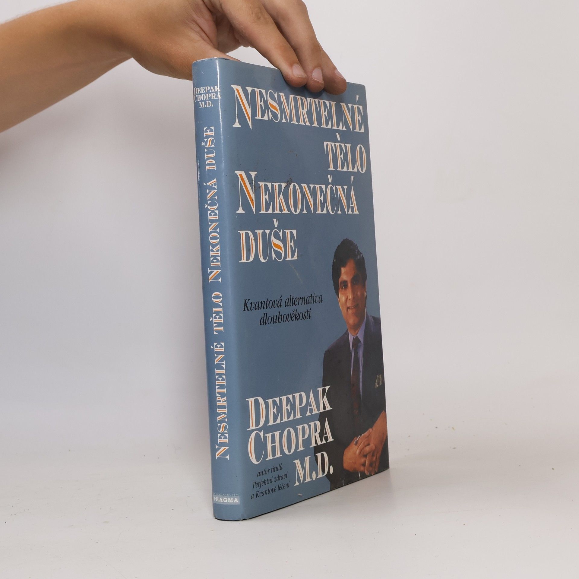 Deepak Chopra Nesmrtelné tělo. Nekonečná duše
