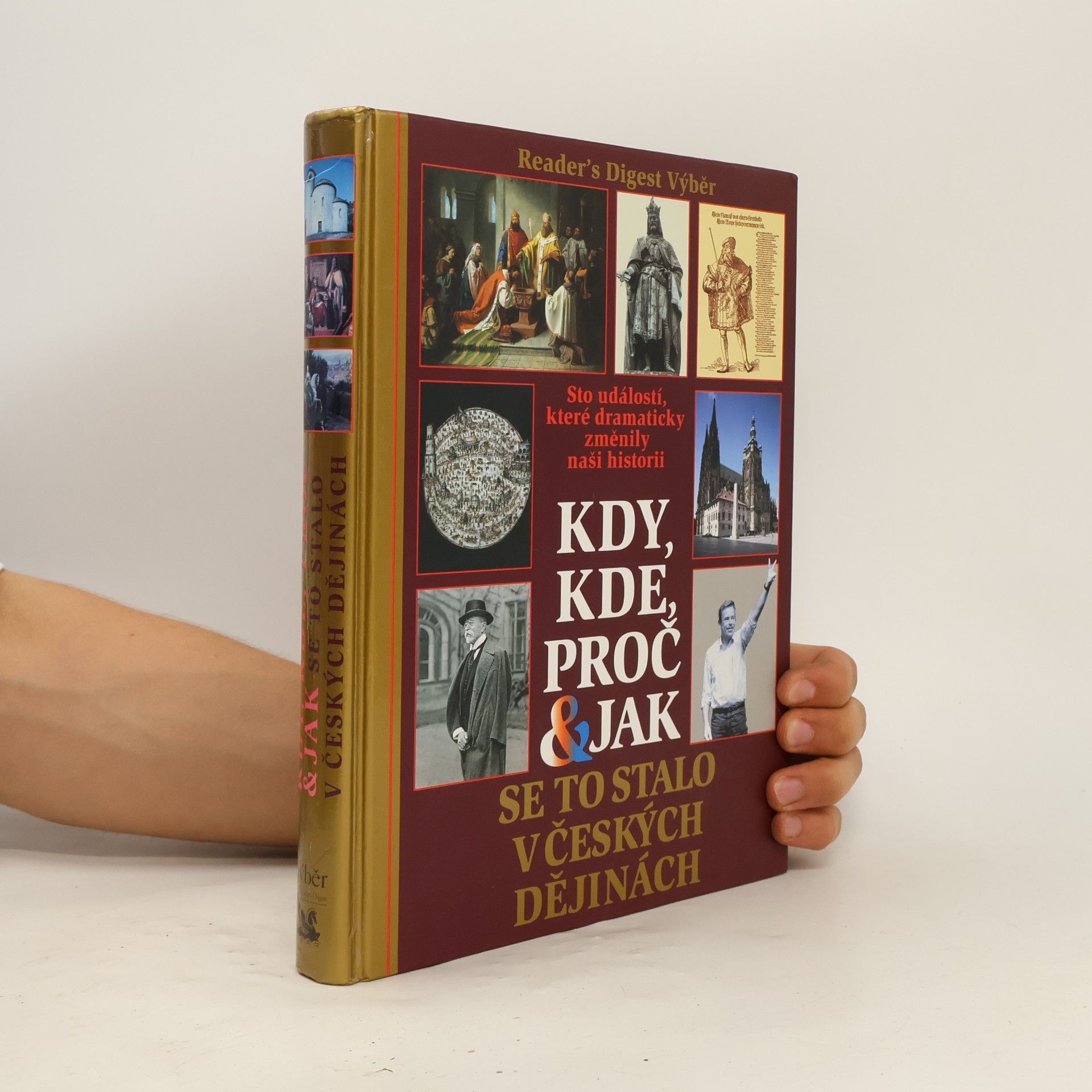 Petr Čornej Kdy, kde, proč & jak se to stalo v českých dějinách. Sto událostí, které dramaticky změnily naši historii