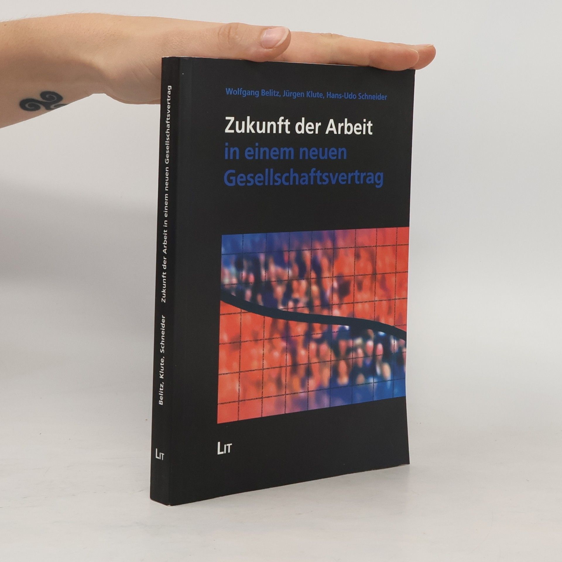 Hans-Udo Schneider Forum Religion & Sozialkultur. Abt. B: Profile und Projekte - 6: Zukunft der Arbeit in einem neuen Gesellschaftsvertrag