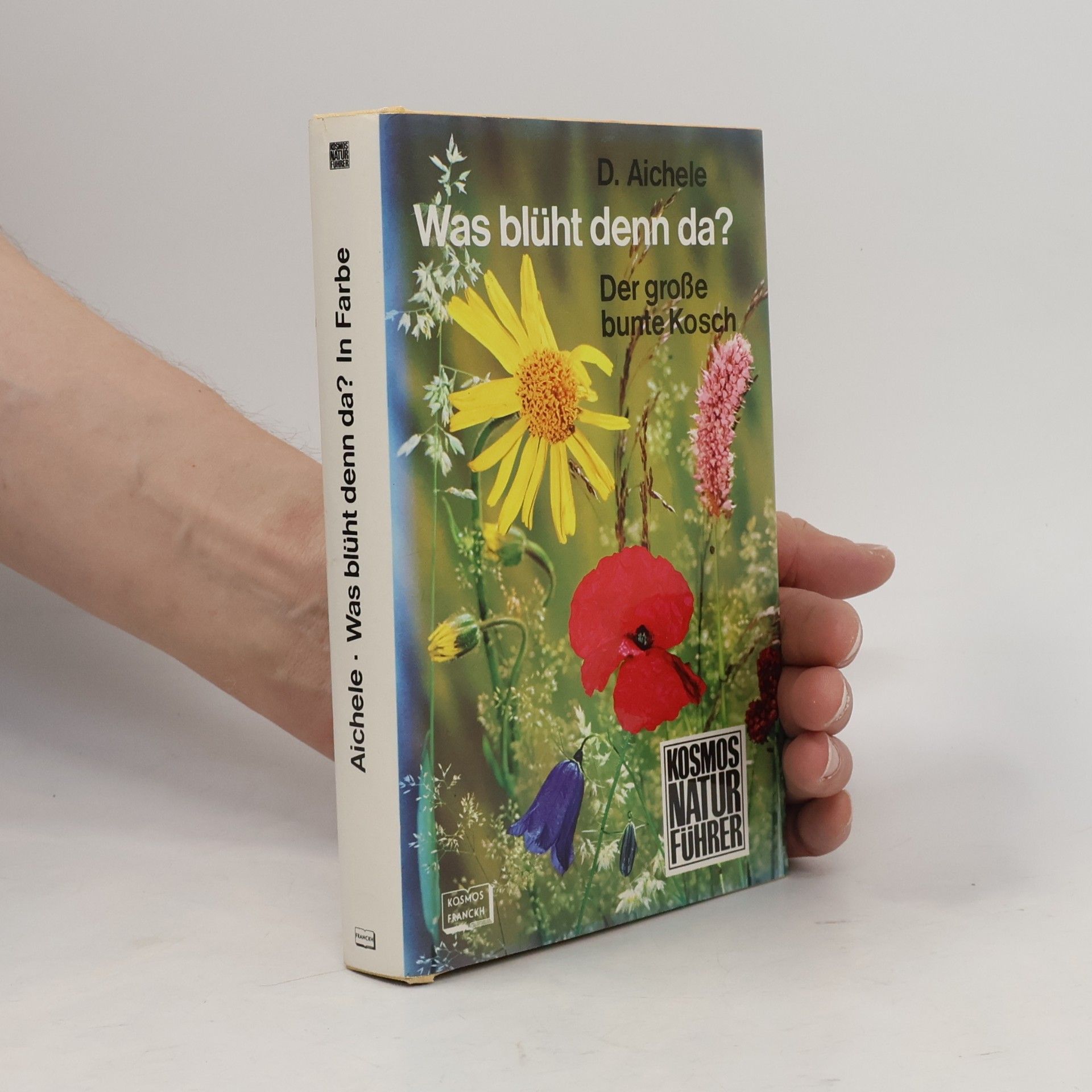 Dietmar Aichele Was blüht denn da?