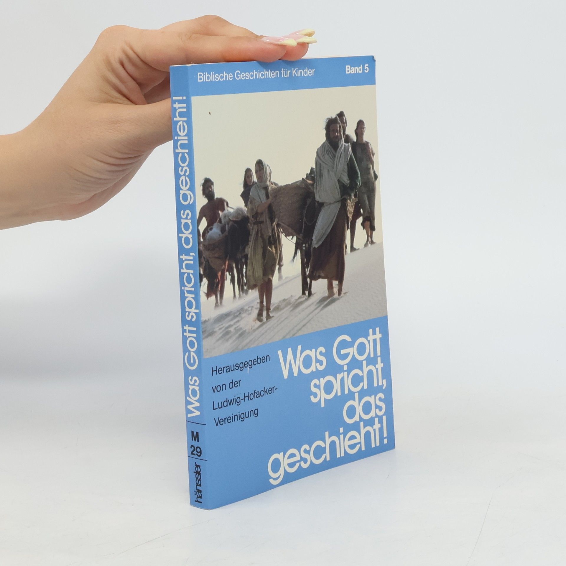 Ludwig-Hofacker-Vereinigung Biblische Geschichten für Kinder - 5: Was Gott spricht, das geschieht