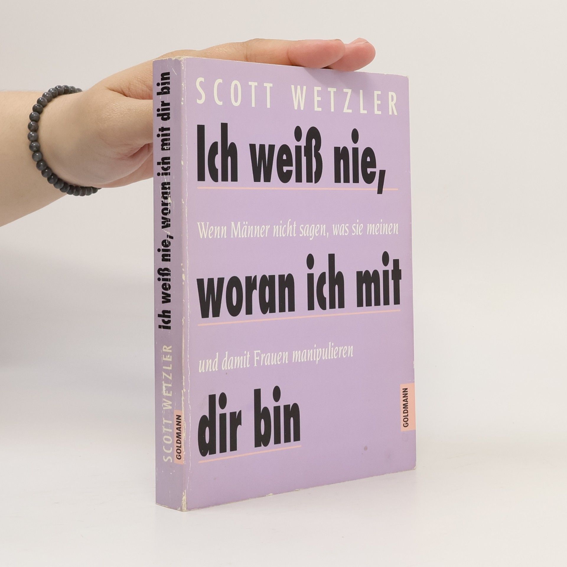 Scott Wetzler Ich weiss nie, woran ich mit dir bin