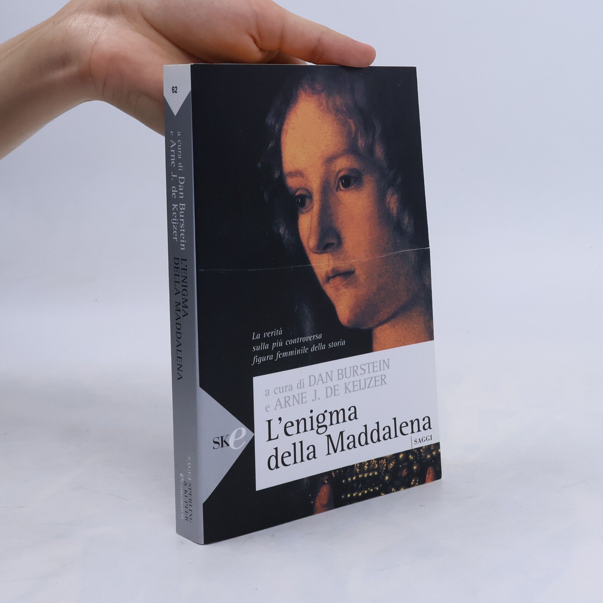Arne J. De Keijzer L'enigma della Maddalena. La verità sulla più controversa figura femminile della storia