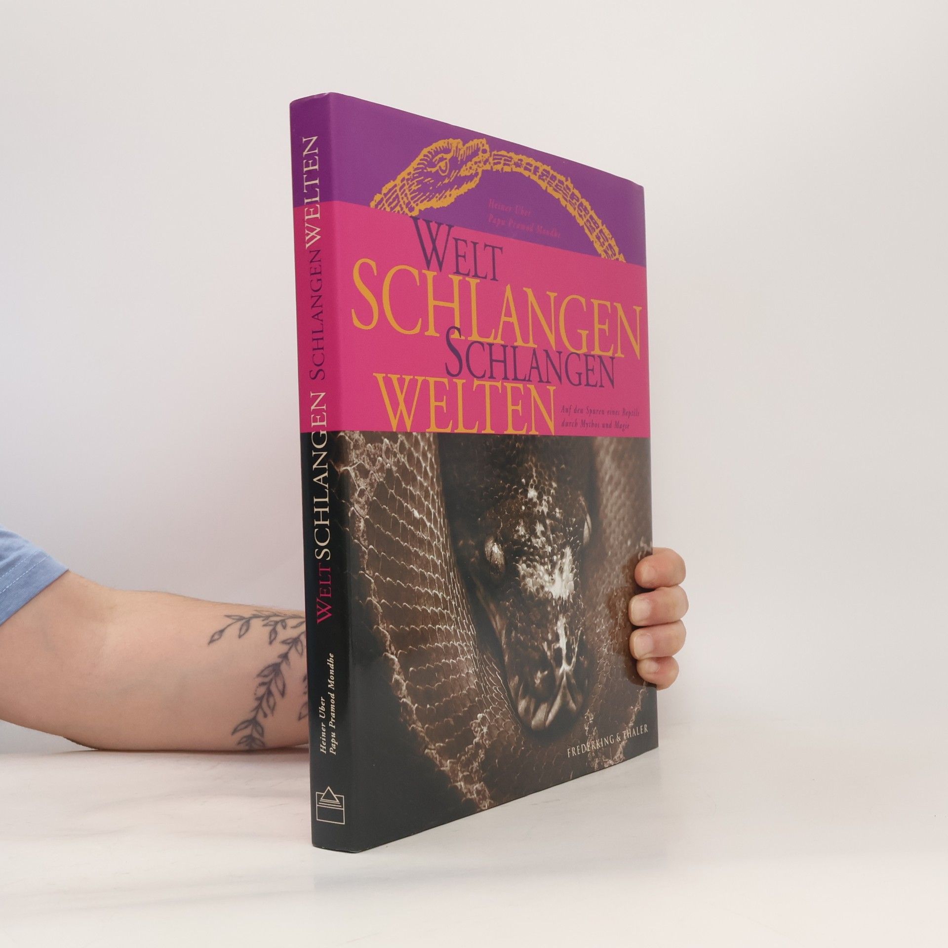 Papa Pramod Mondhe Weltschlangen - Schlangenwelten. Auf den Spuren eines Reptils durch Mythos und Magie.