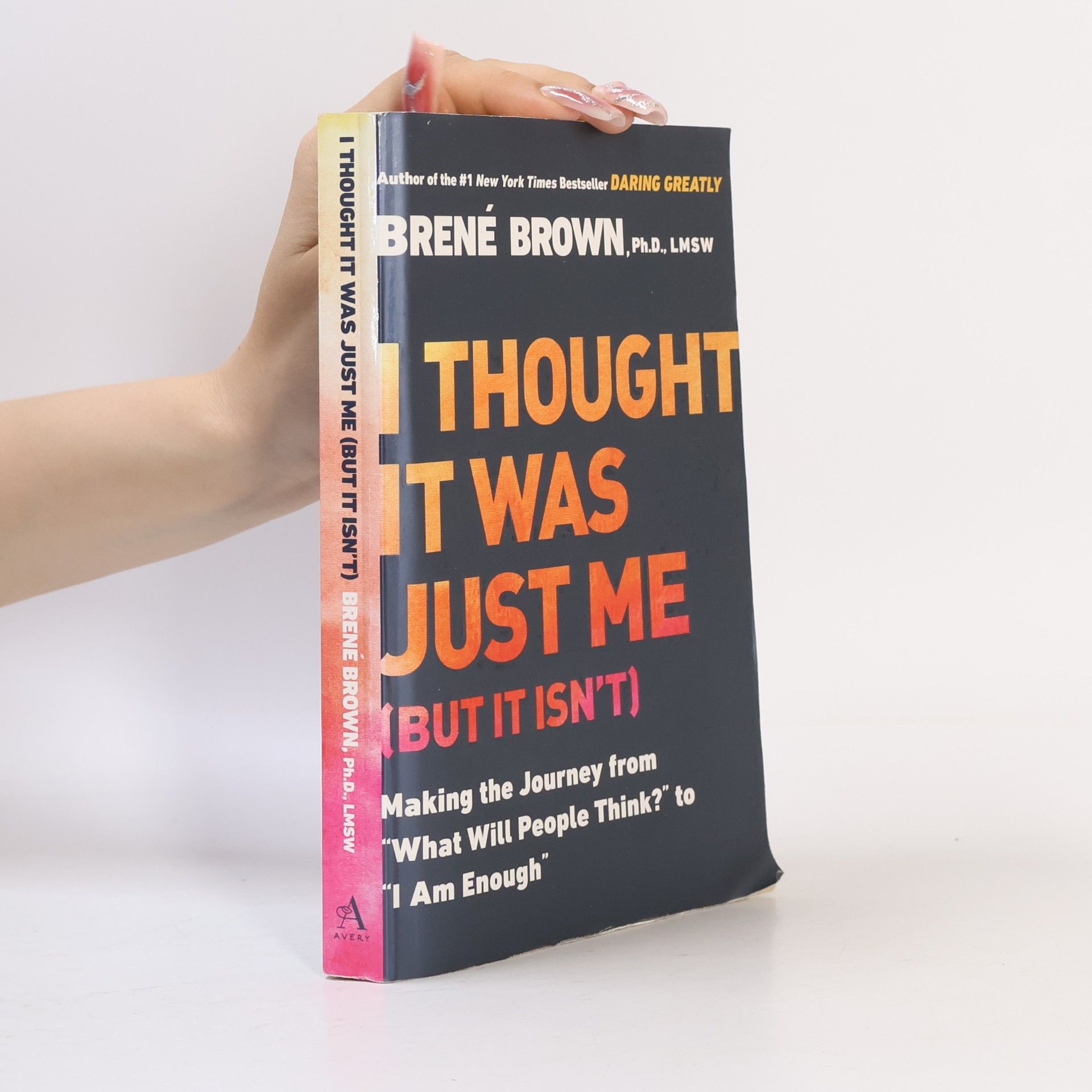 Brené Brown I Thought it was Just Me (but it Isn't)