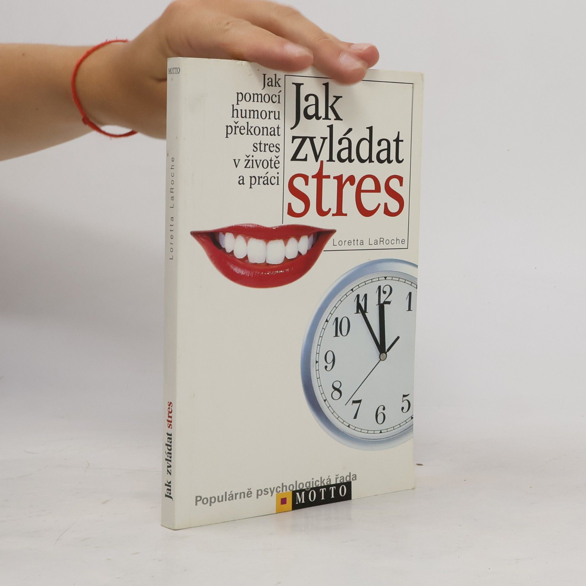 Loretta LaRoche Jak zvládat stres: Jak pomocí humoru překonat stres v životě a práci
