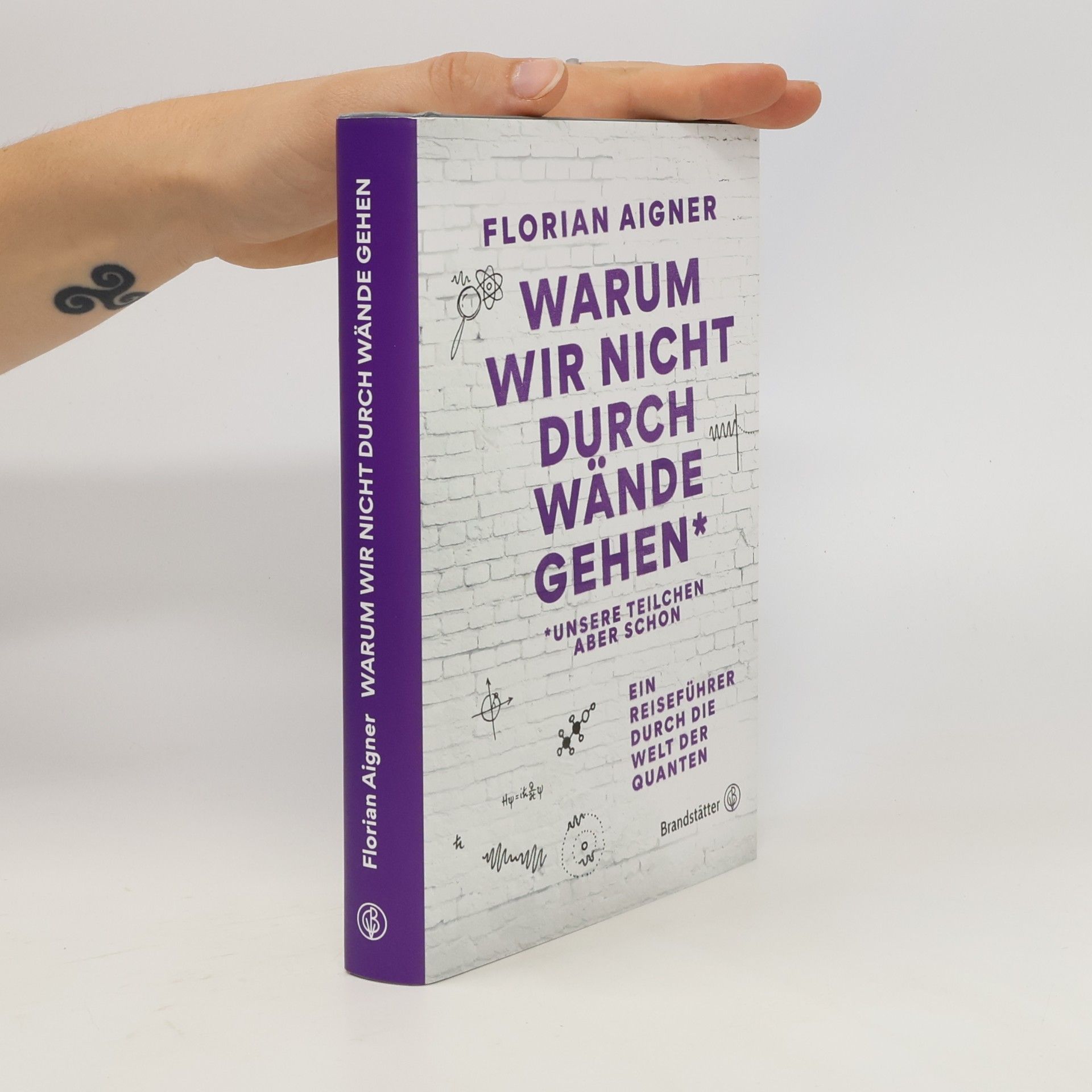 Florian Aigner Warum wir nicht durch Wände gehen*